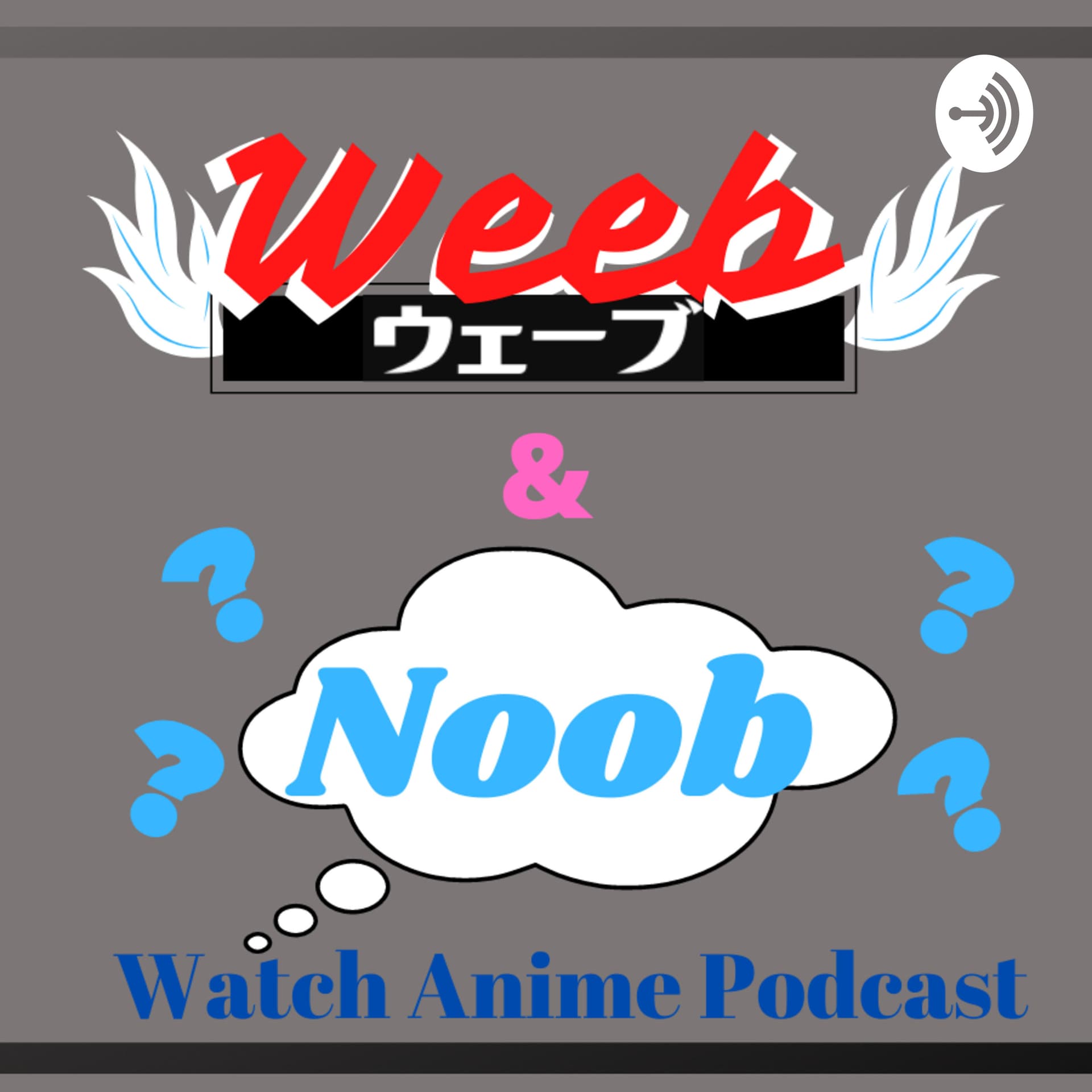 Weeb and Noob Watch Anime Podcast - Podcasts