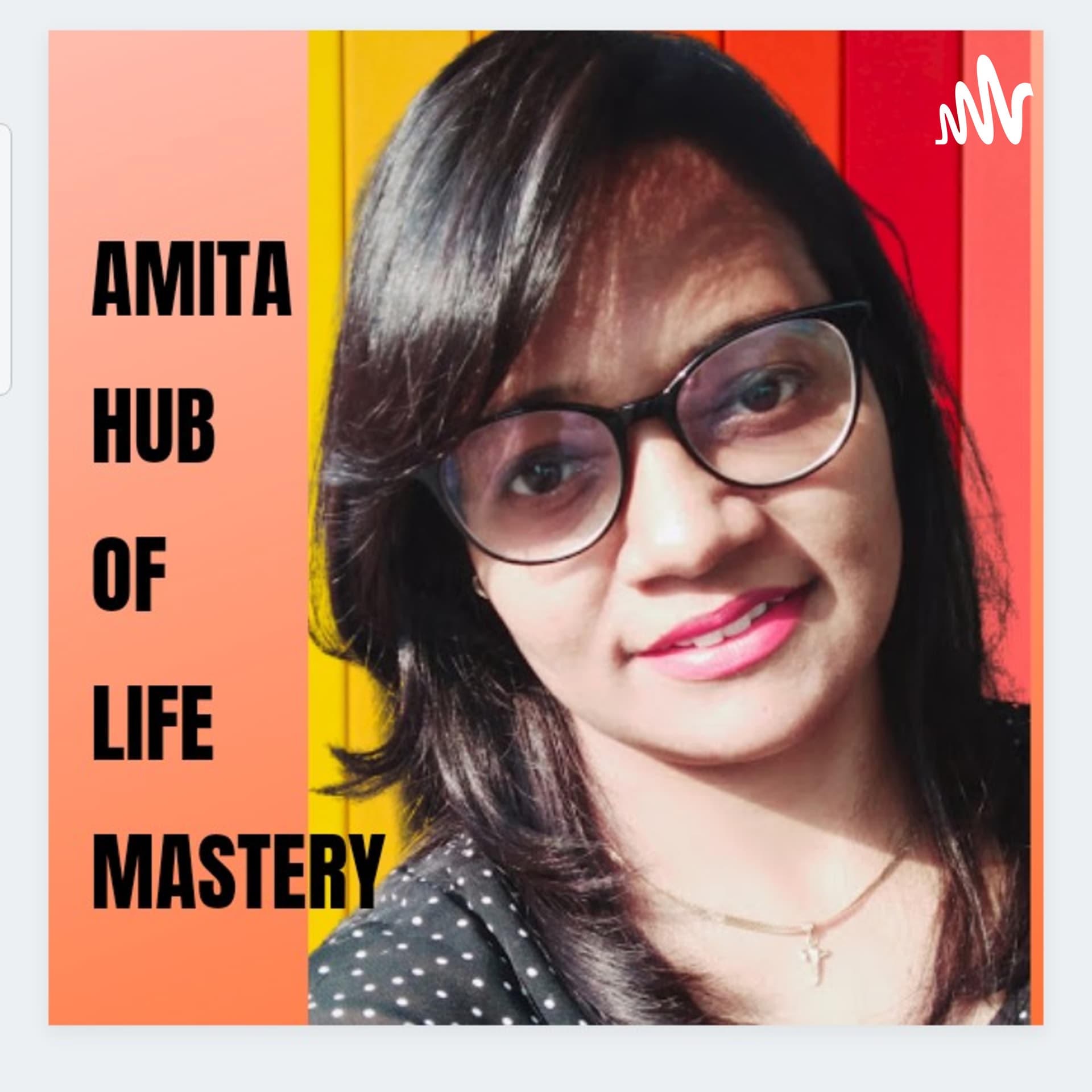 Amita Hub Of Life Mastery - Podcast