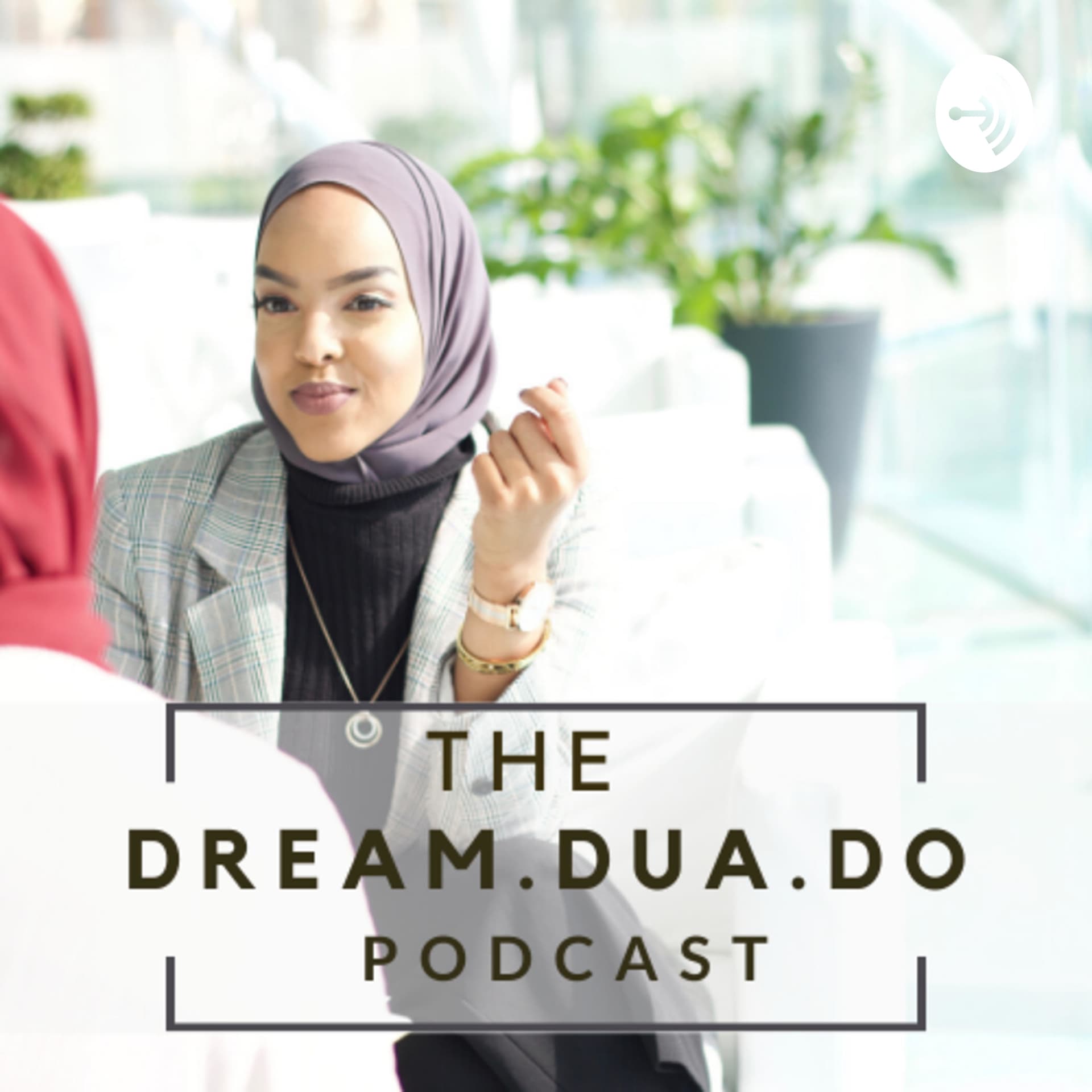 The Dream.Dua.Do Podcast - Podcasts