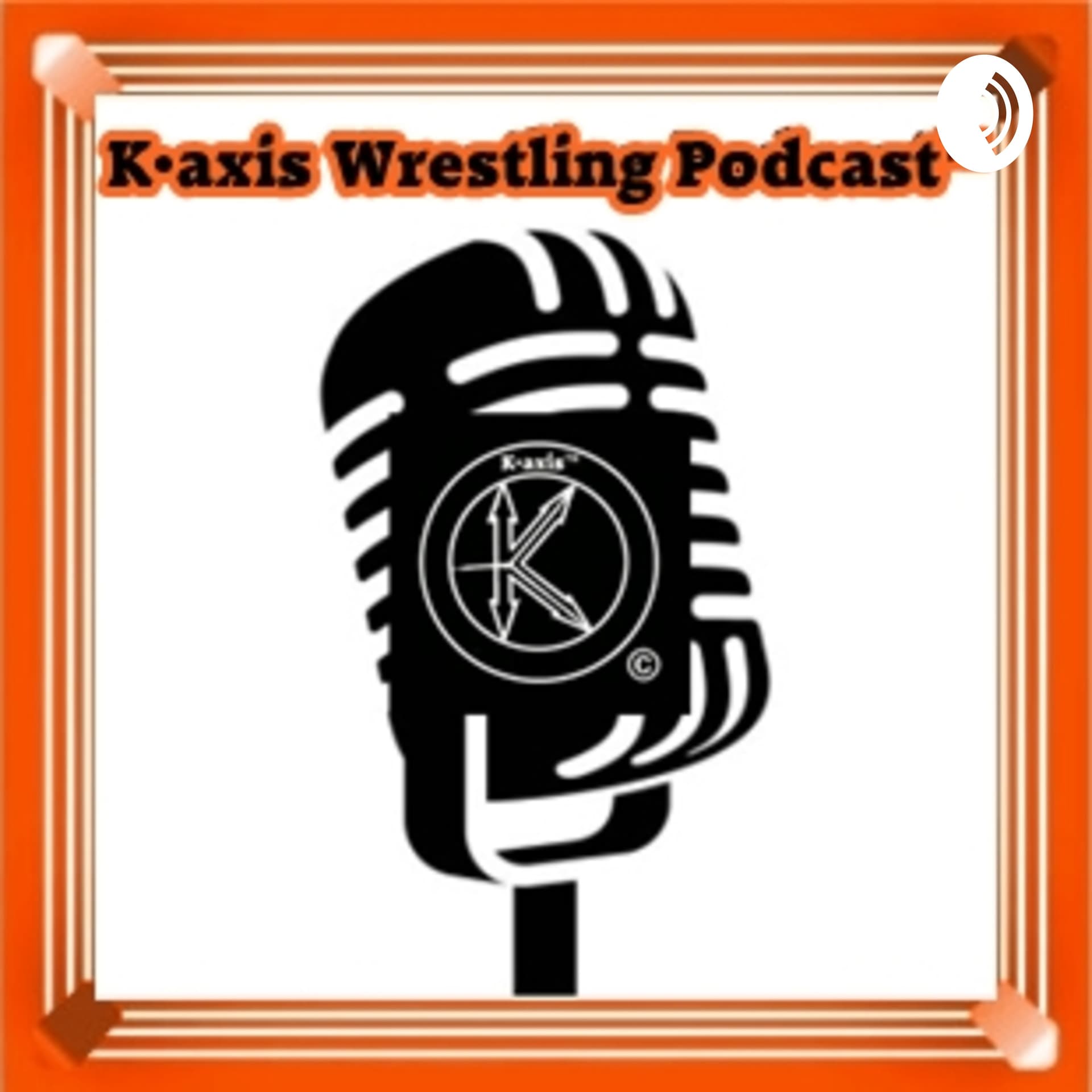 K•axis Wrestling Podcast™ - Podcasts
