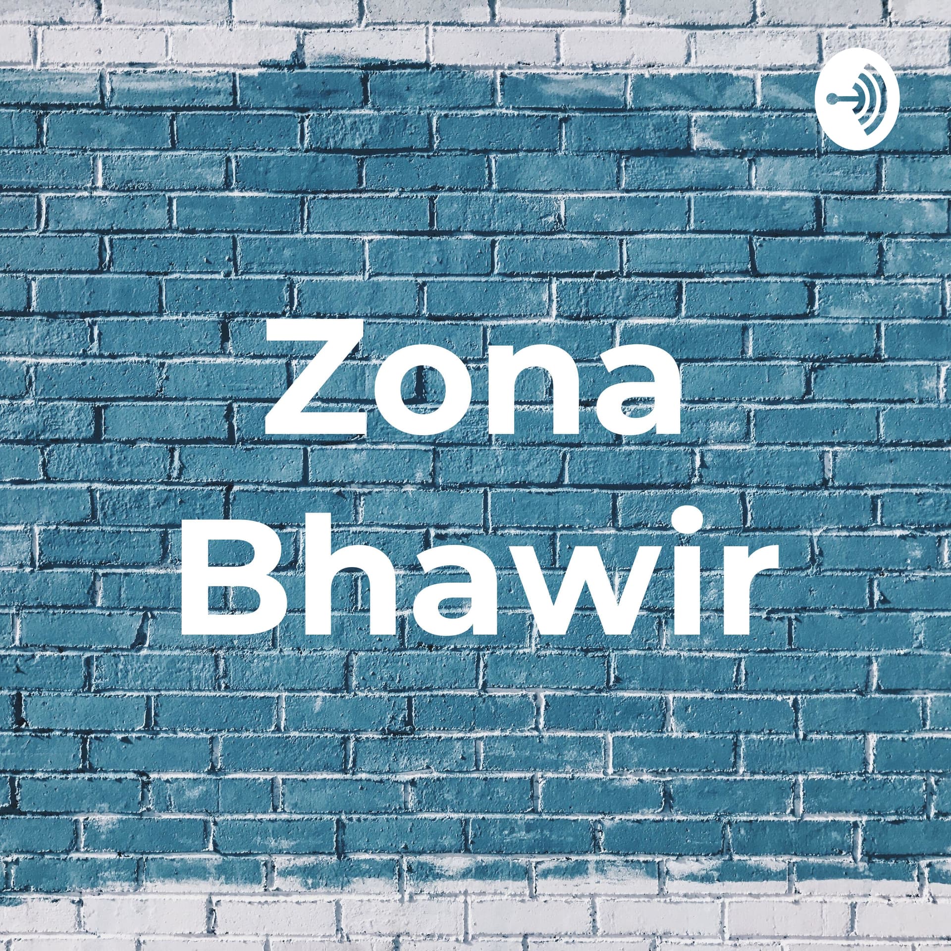 Zona Bhawir - Podcasts
