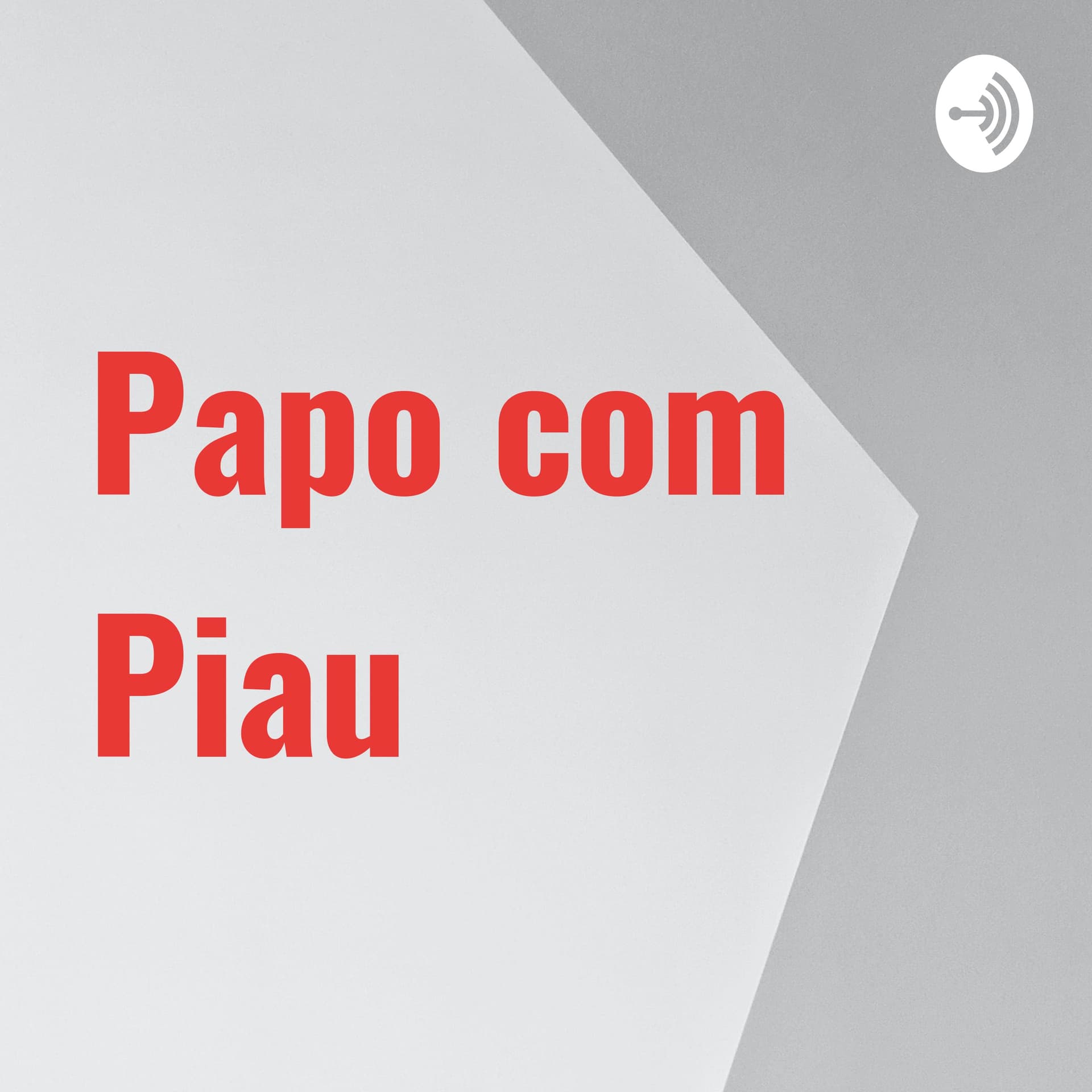 Papo com Piau - Podcasts