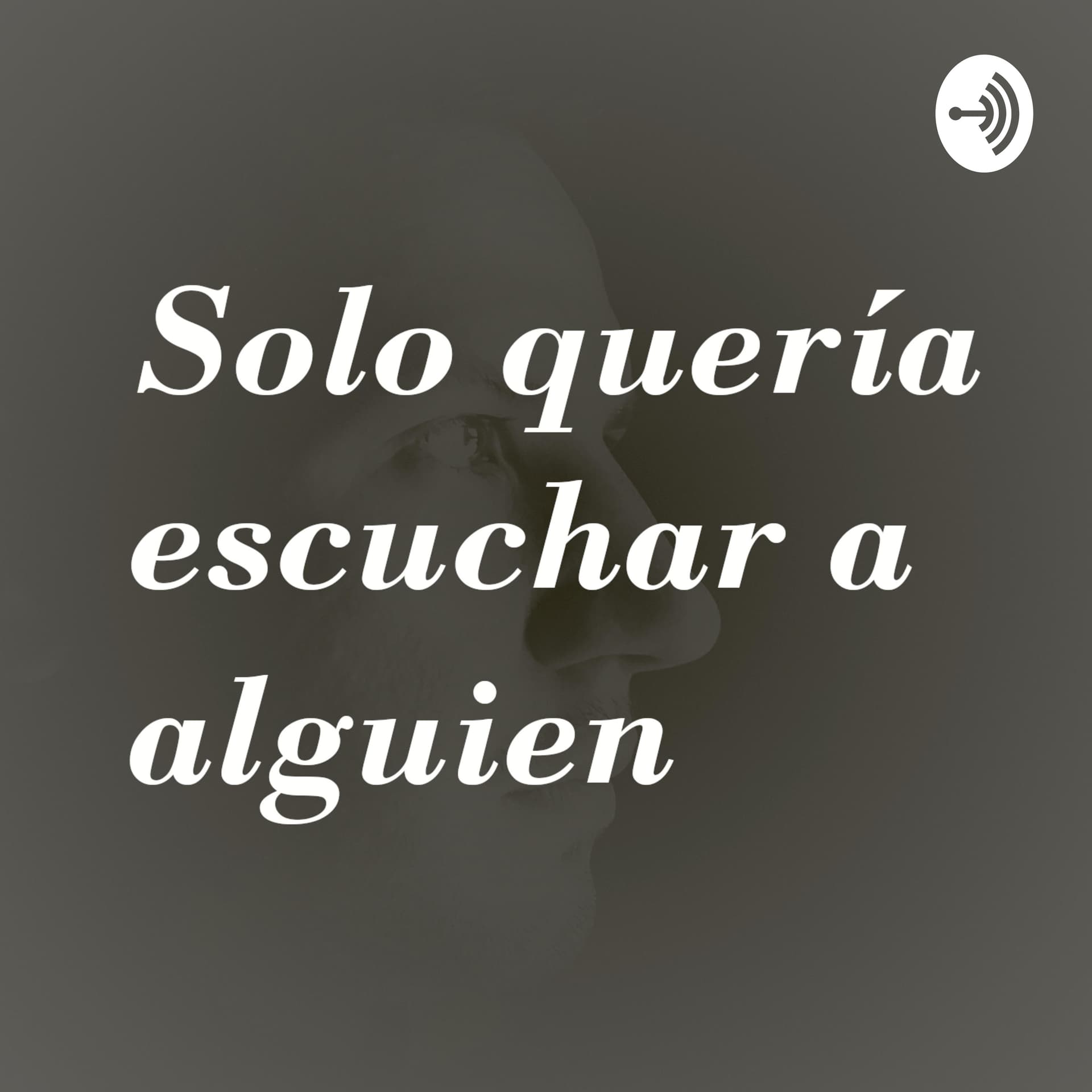 Solo quería escuchar a alguien