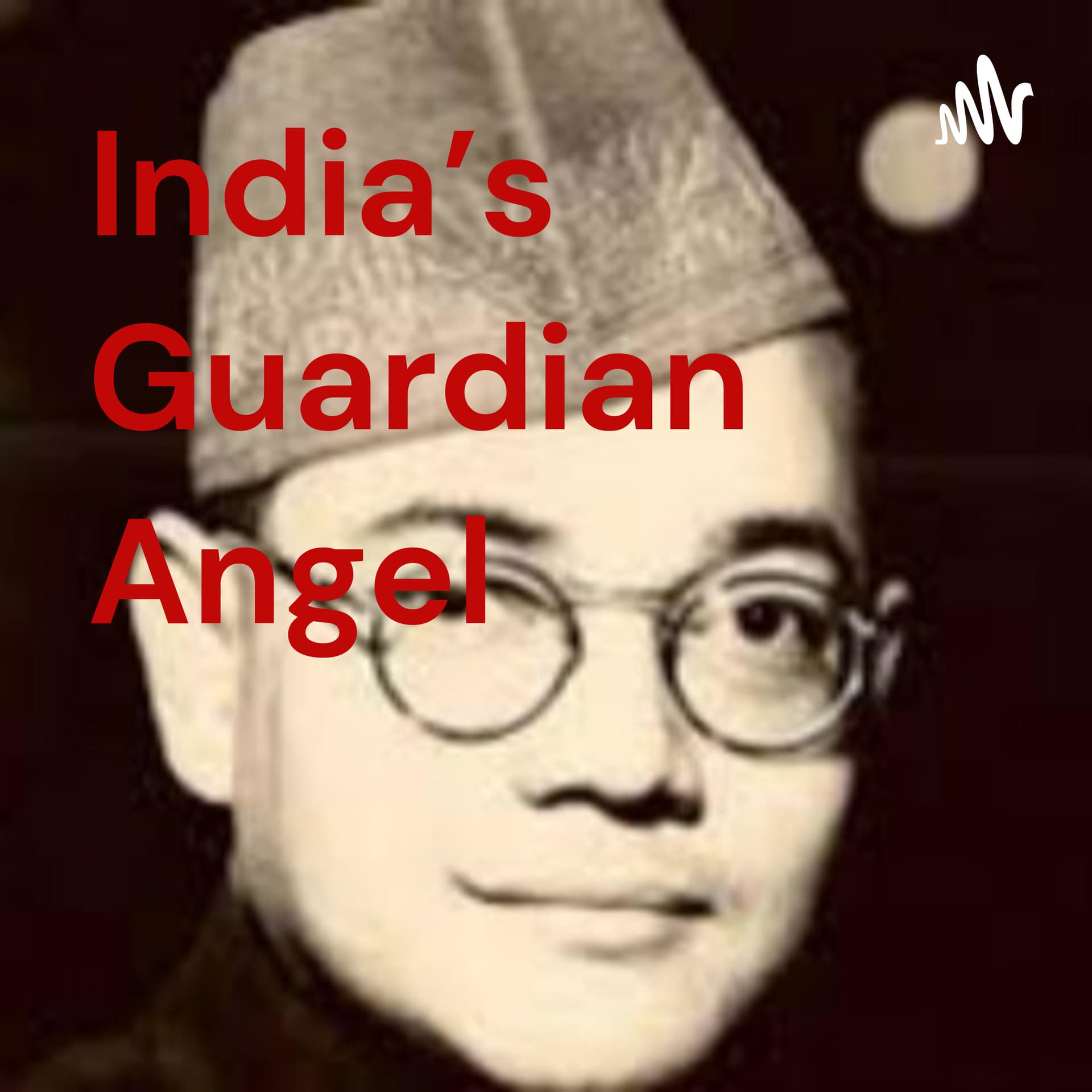 India's Guardian Angel - Podcasts