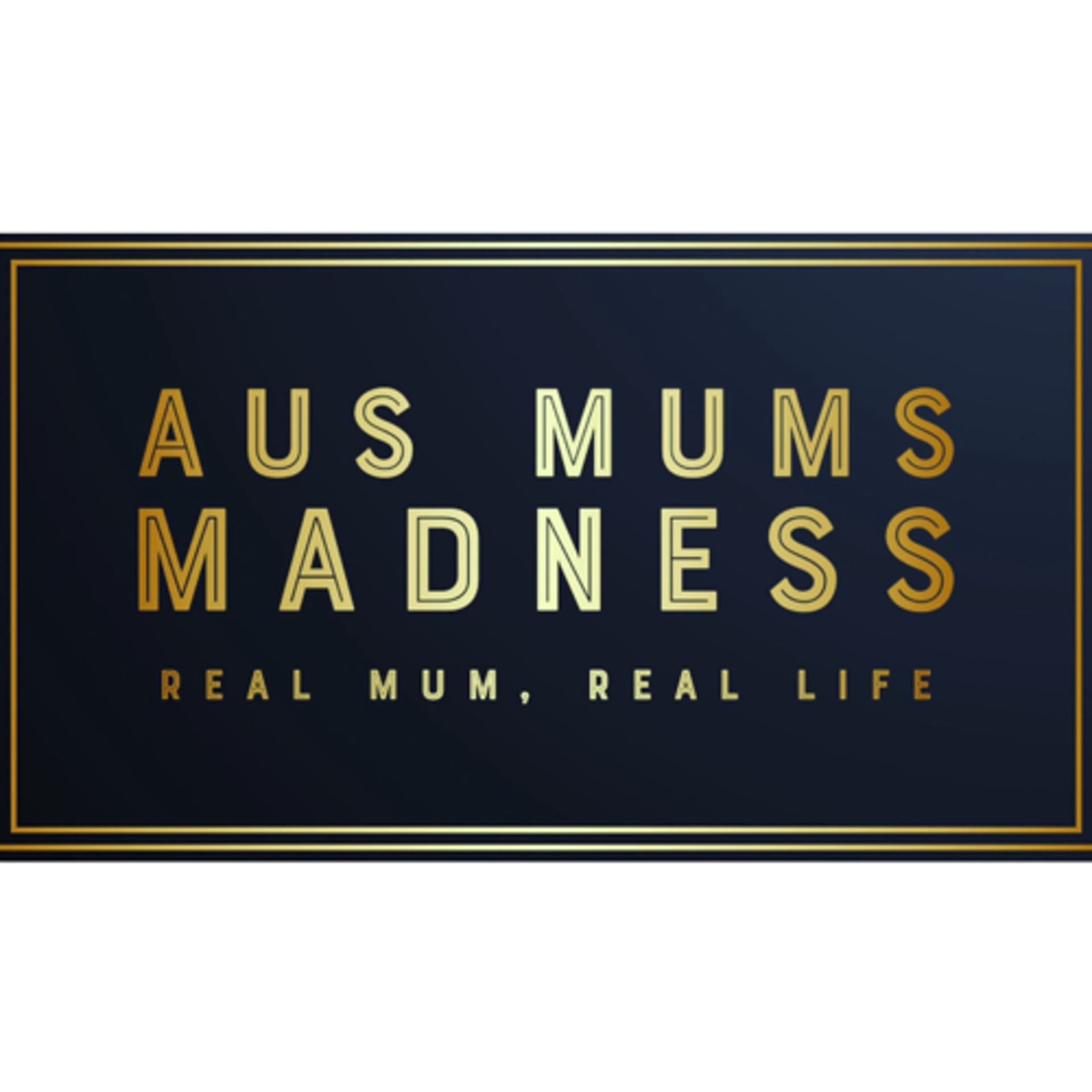 Aus Mums Madness - Podcasts
