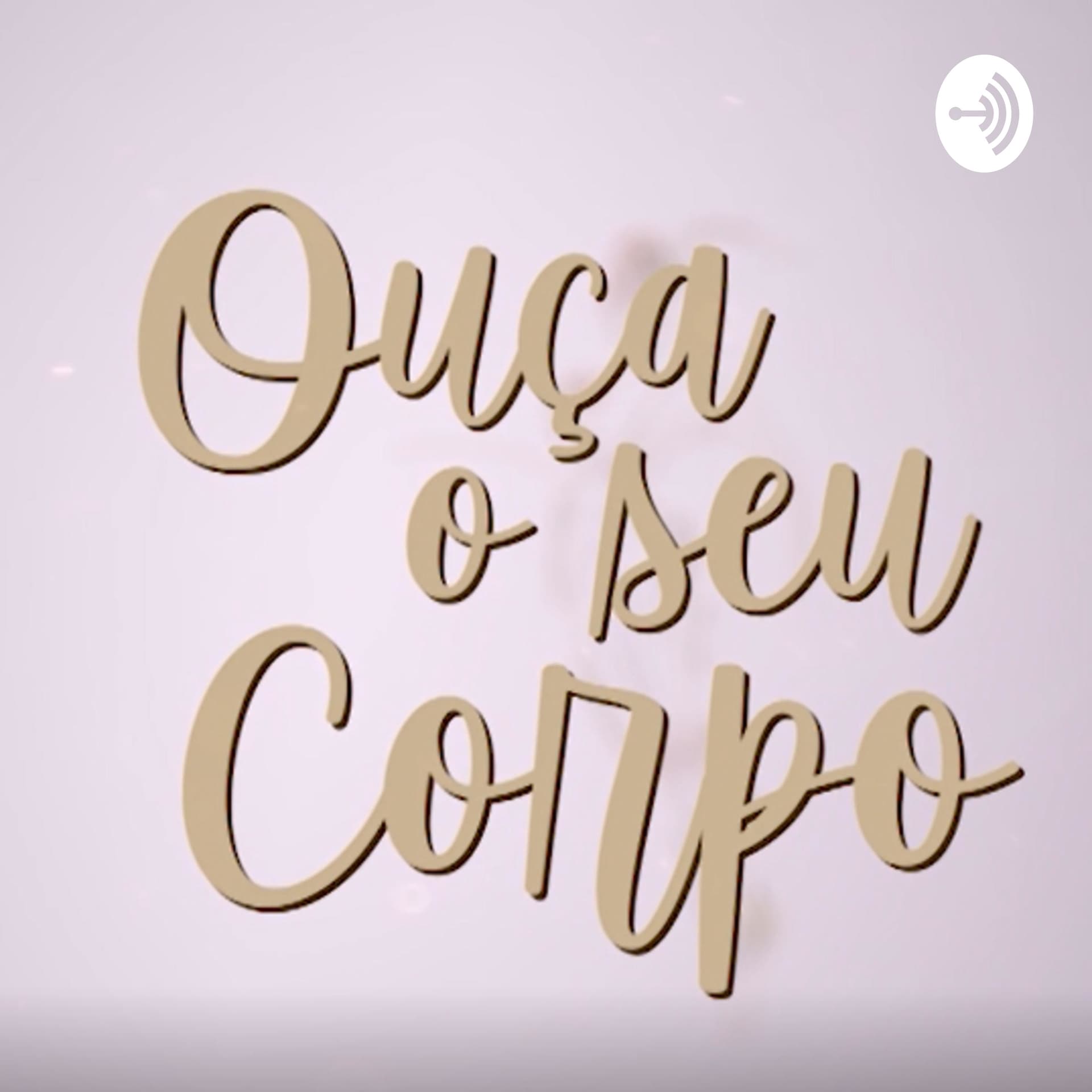 Ouça o Seu Corpo - Podcasts