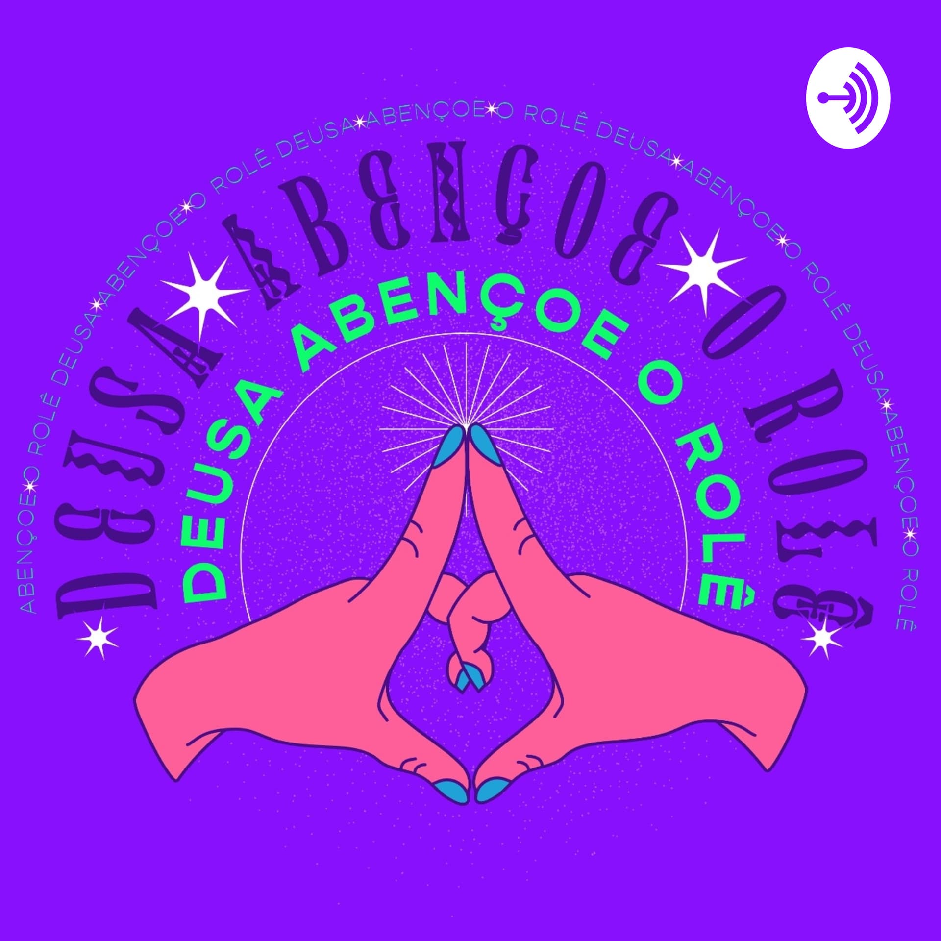 Deusa Abençoe o Rolê - Podcasts