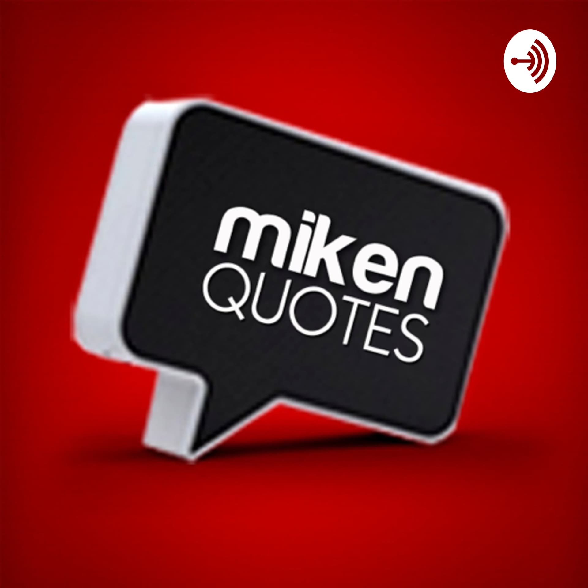 Miken Quotes - Podcasts