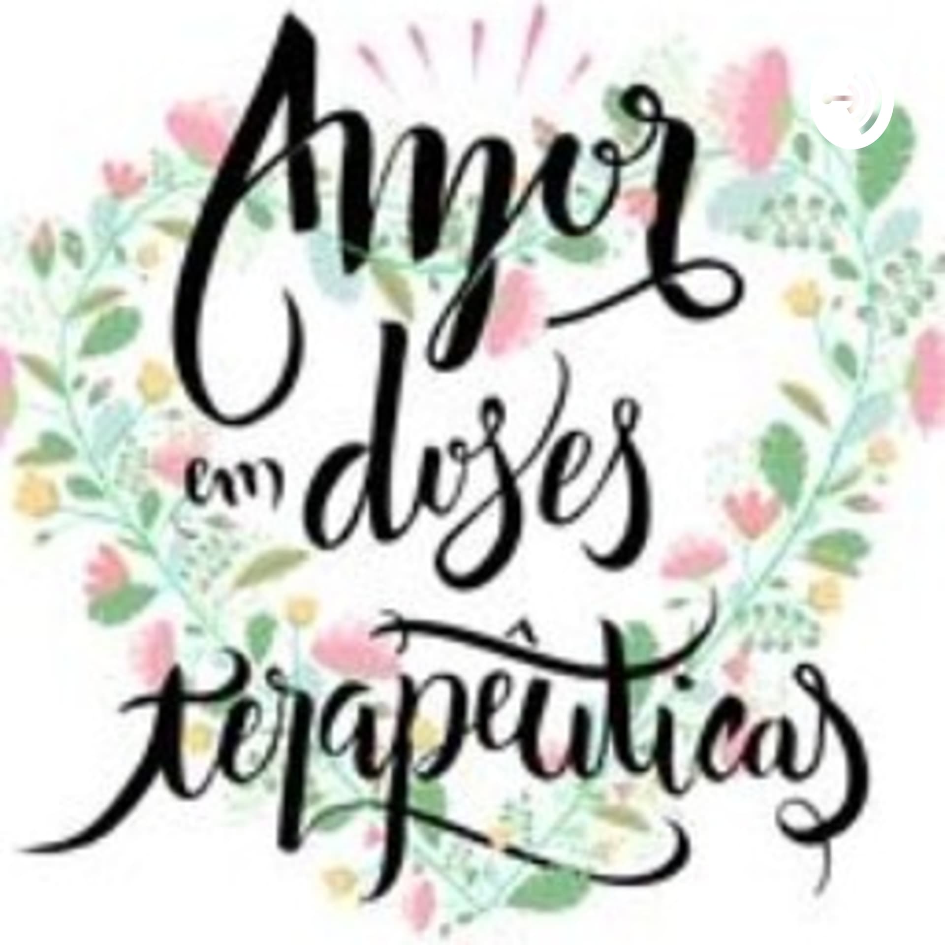 Amor em Doses Terapeuticas - Masso & Terapias - Podcasts