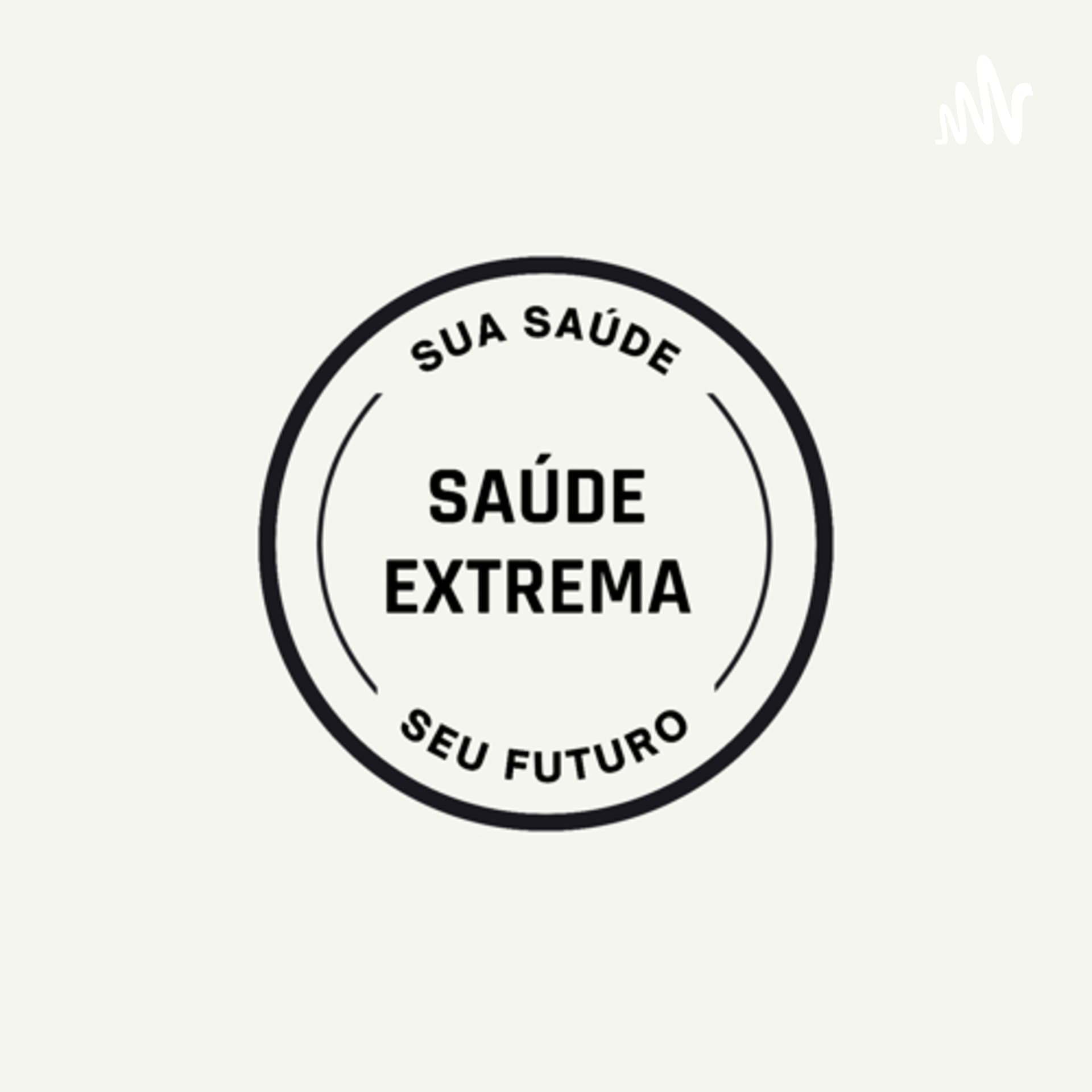 Saúde Extrema PodCast - Podcasts