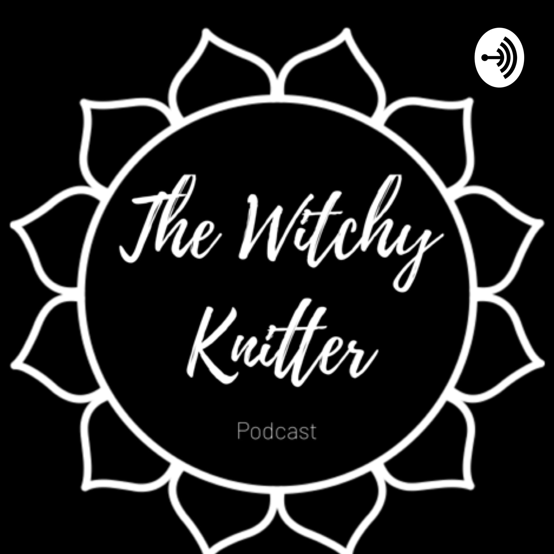 The Witchy Knitter Podcast - Podcasts