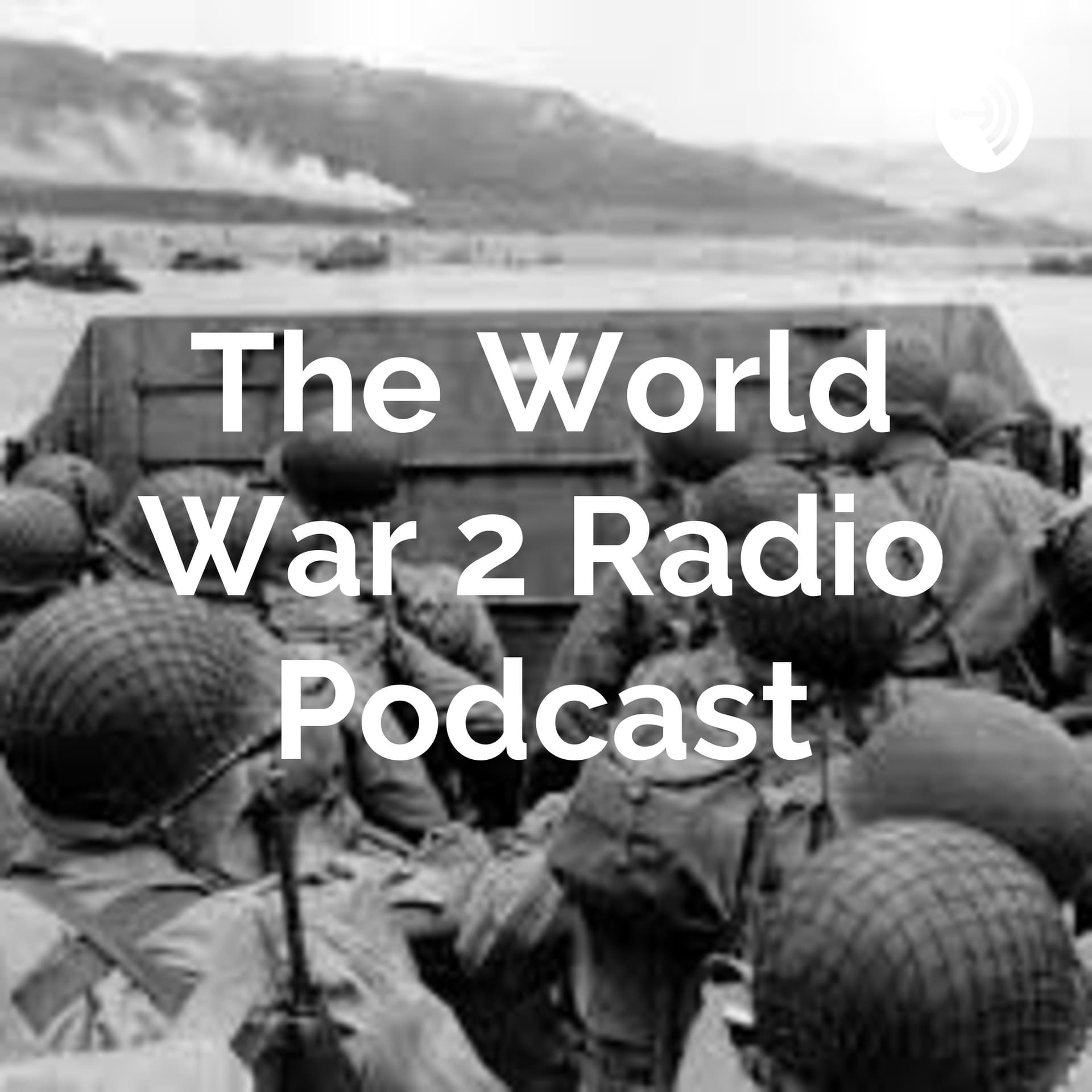 The World War 2 Radio Podcast - Podcasts