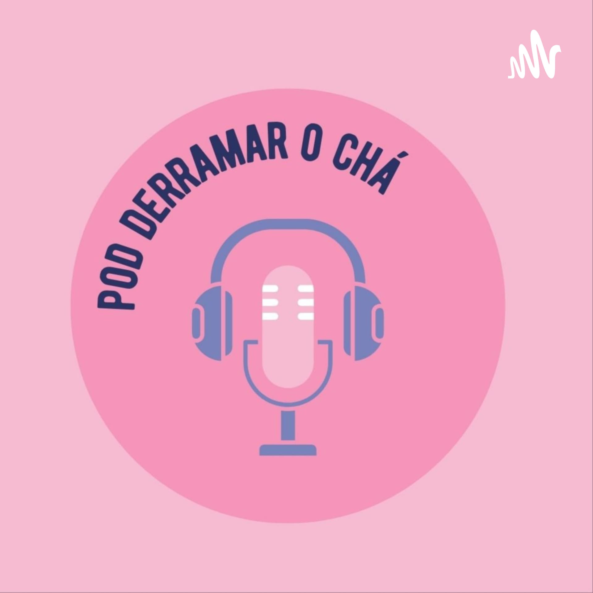 Pod derramar o chá - Podcasts