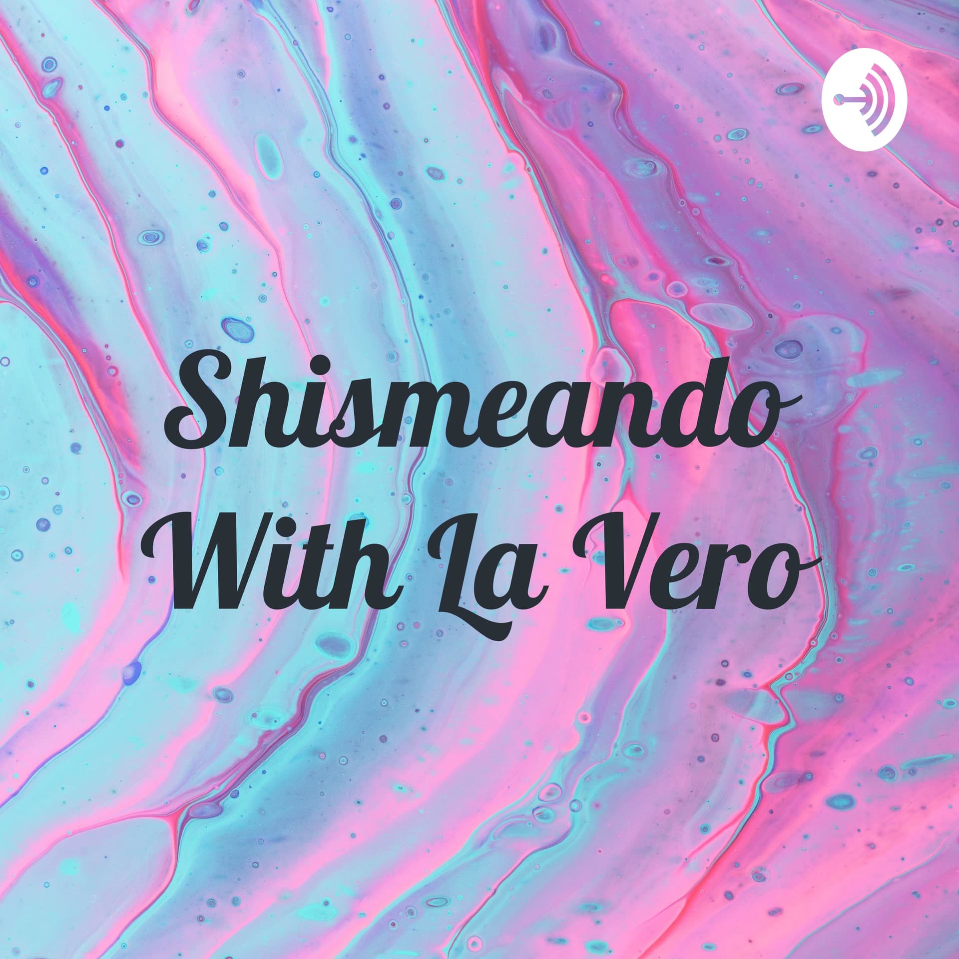 Shismeando With La Vero - Podcasts