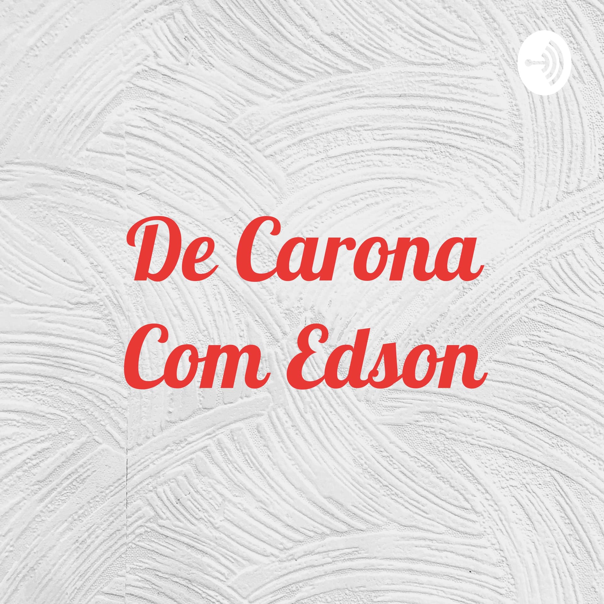 De Carona Com Edson - Podcasts