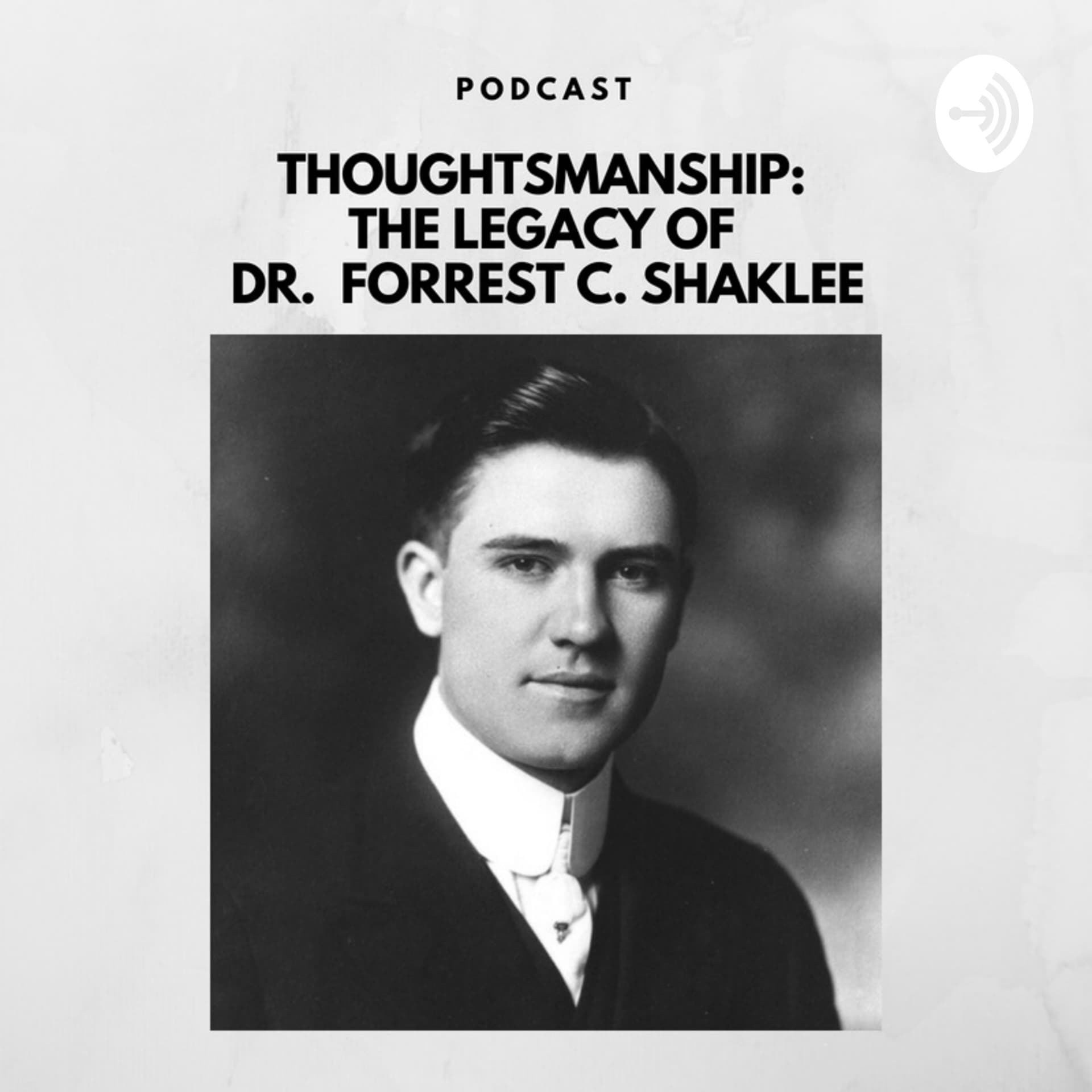 Thoughtsmanship - The Legacy Of Dr. Forrest C. Shaklee - Podcasts