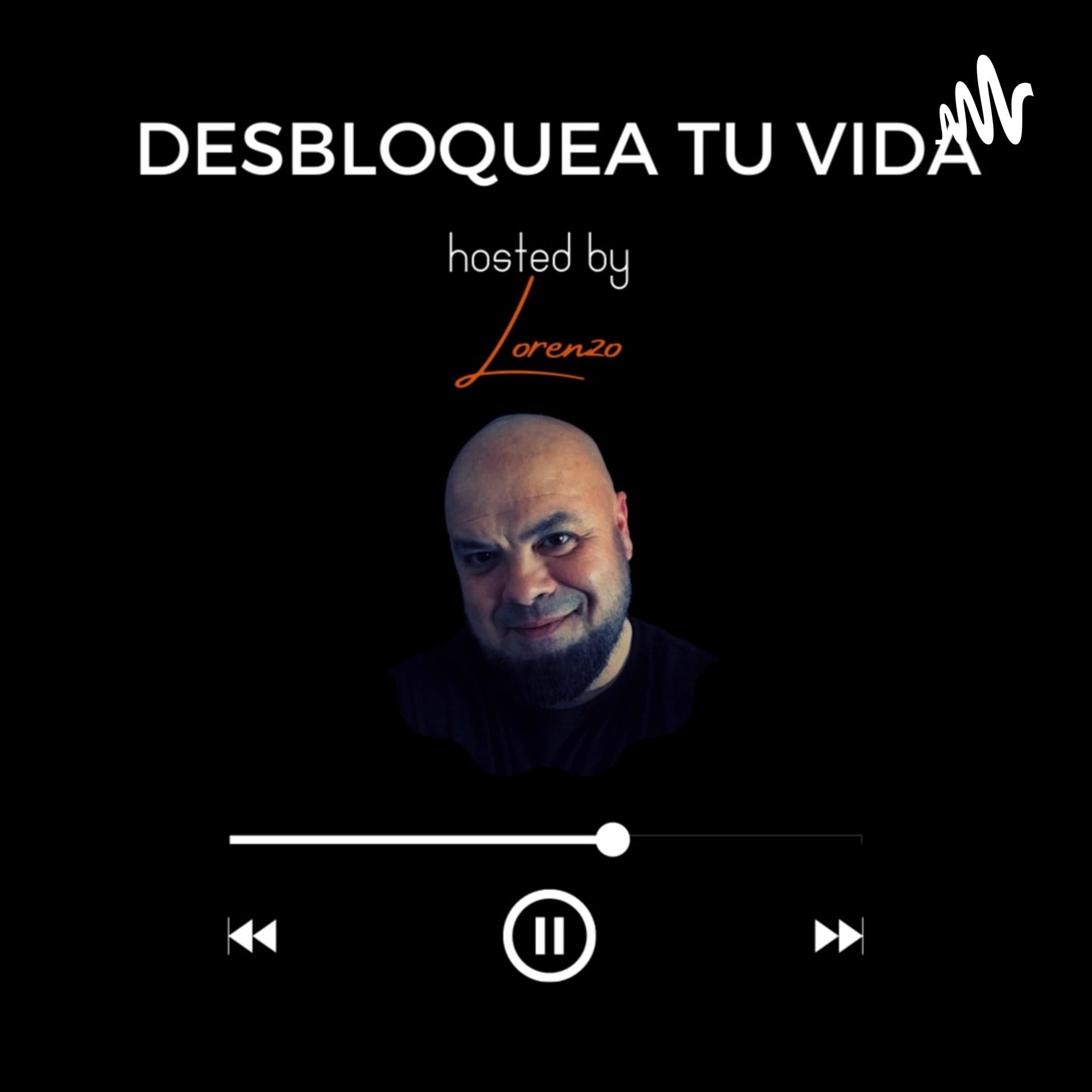 Desbloquea tu Vida - Podcasts