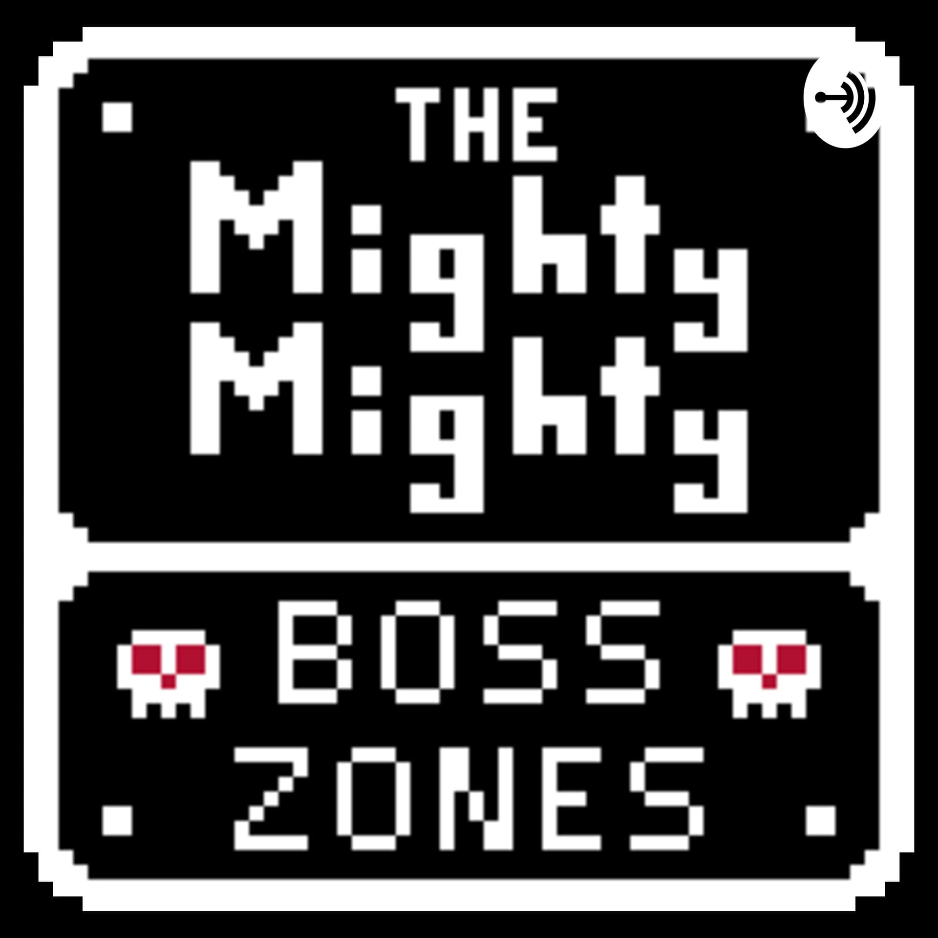 The Mighty Mighty Boss Zones - Podcasts