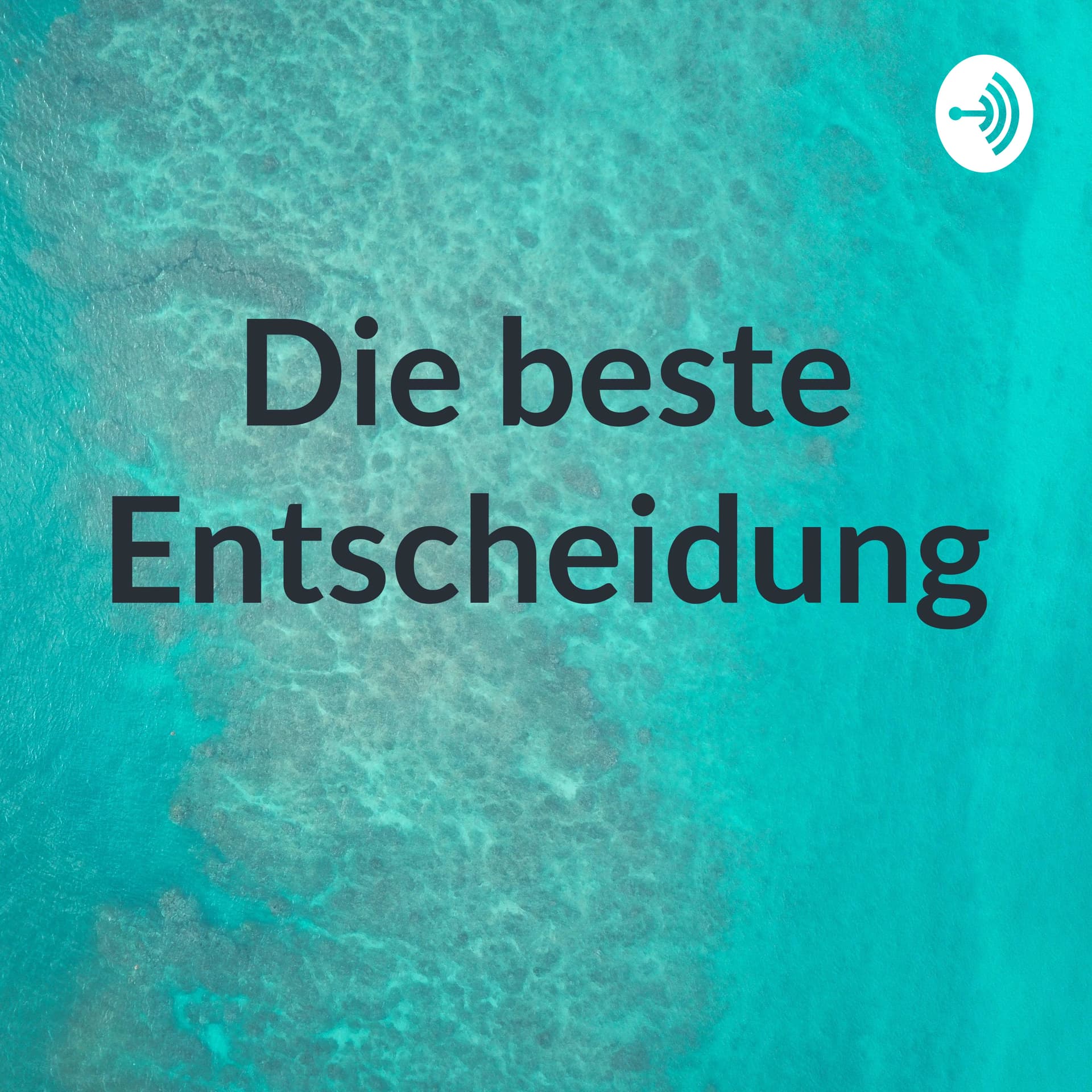 Die beste Entscheidung - Podcasts