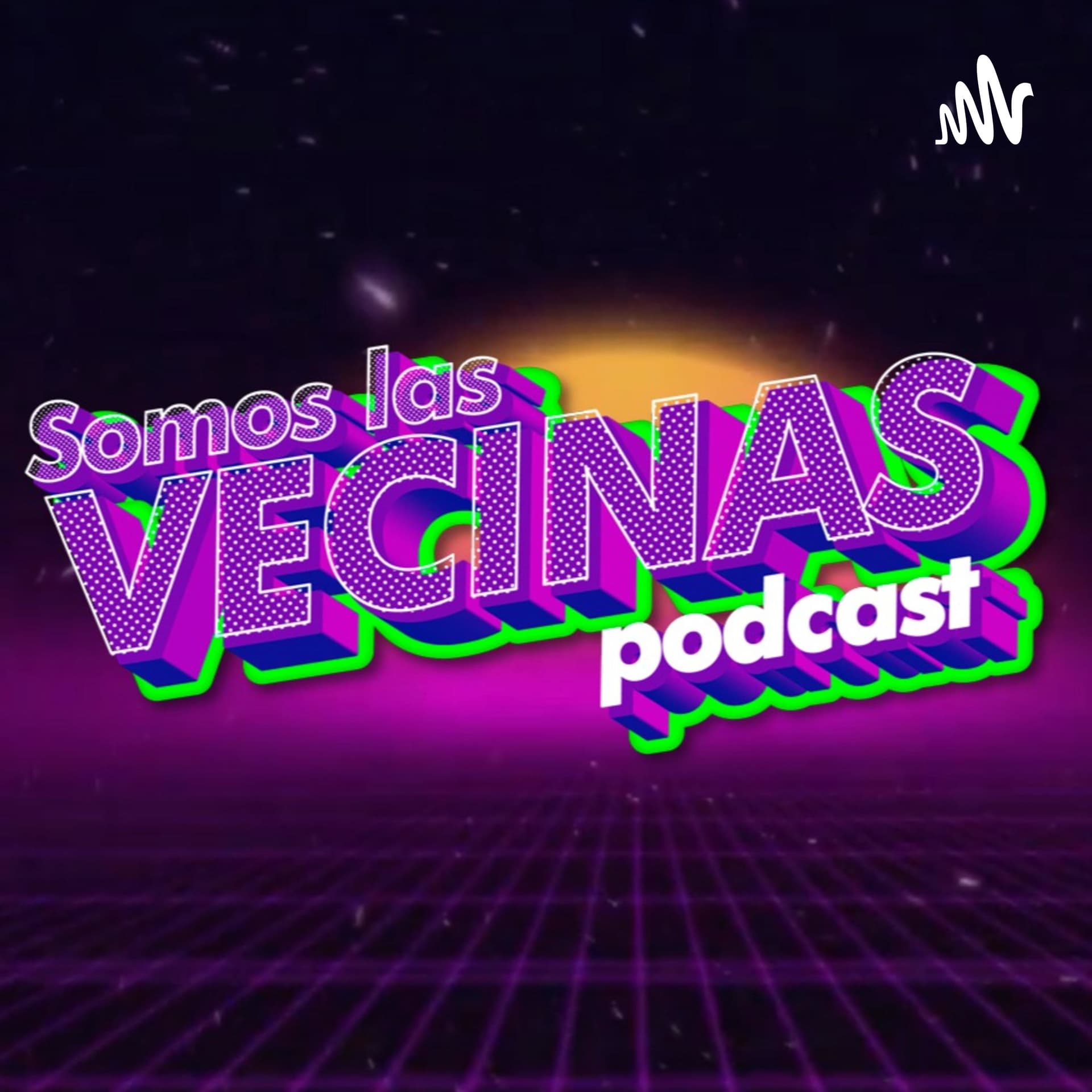 Somos Las Vecinas Podcast - Podcasts