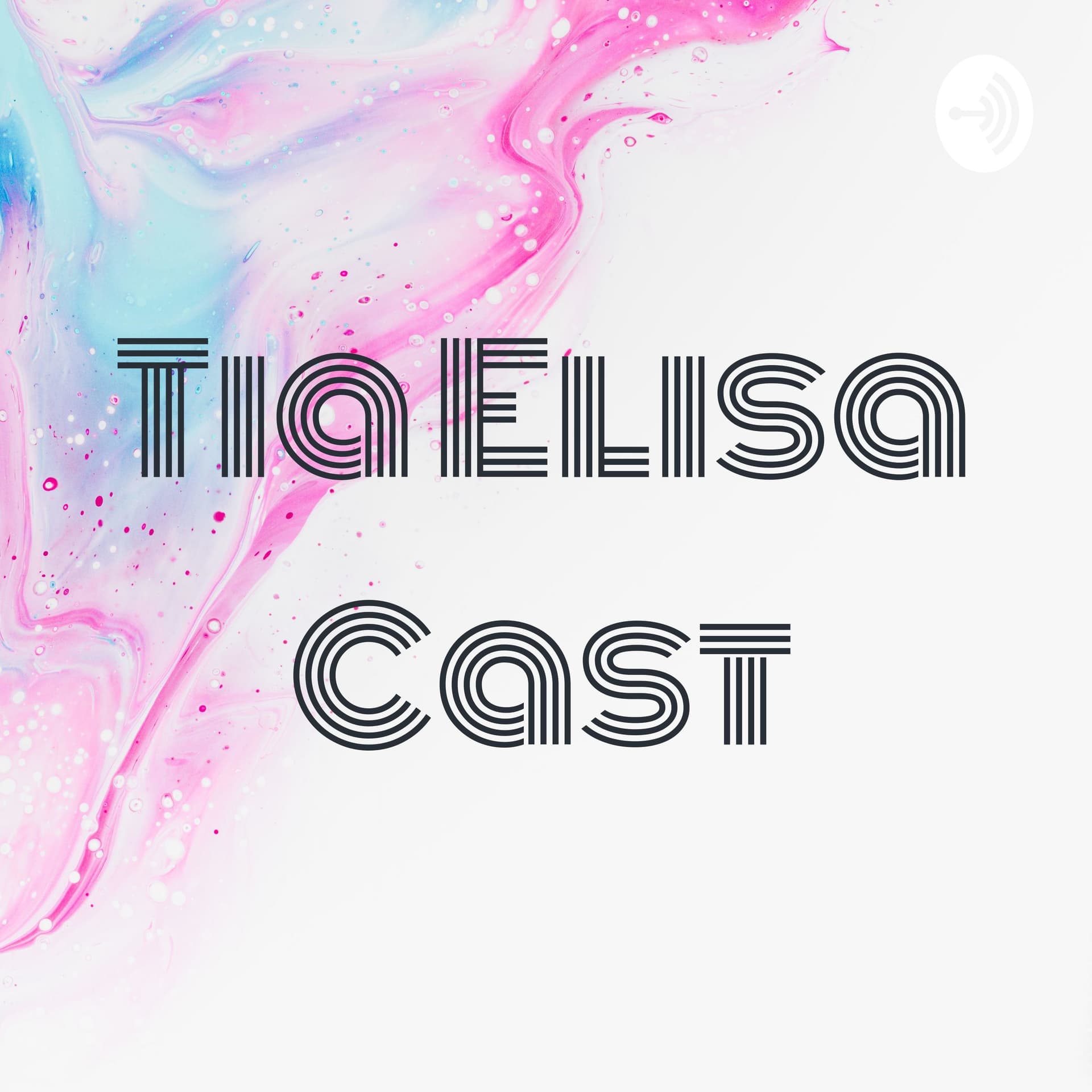 Tia Elisa Cast - Podcasts