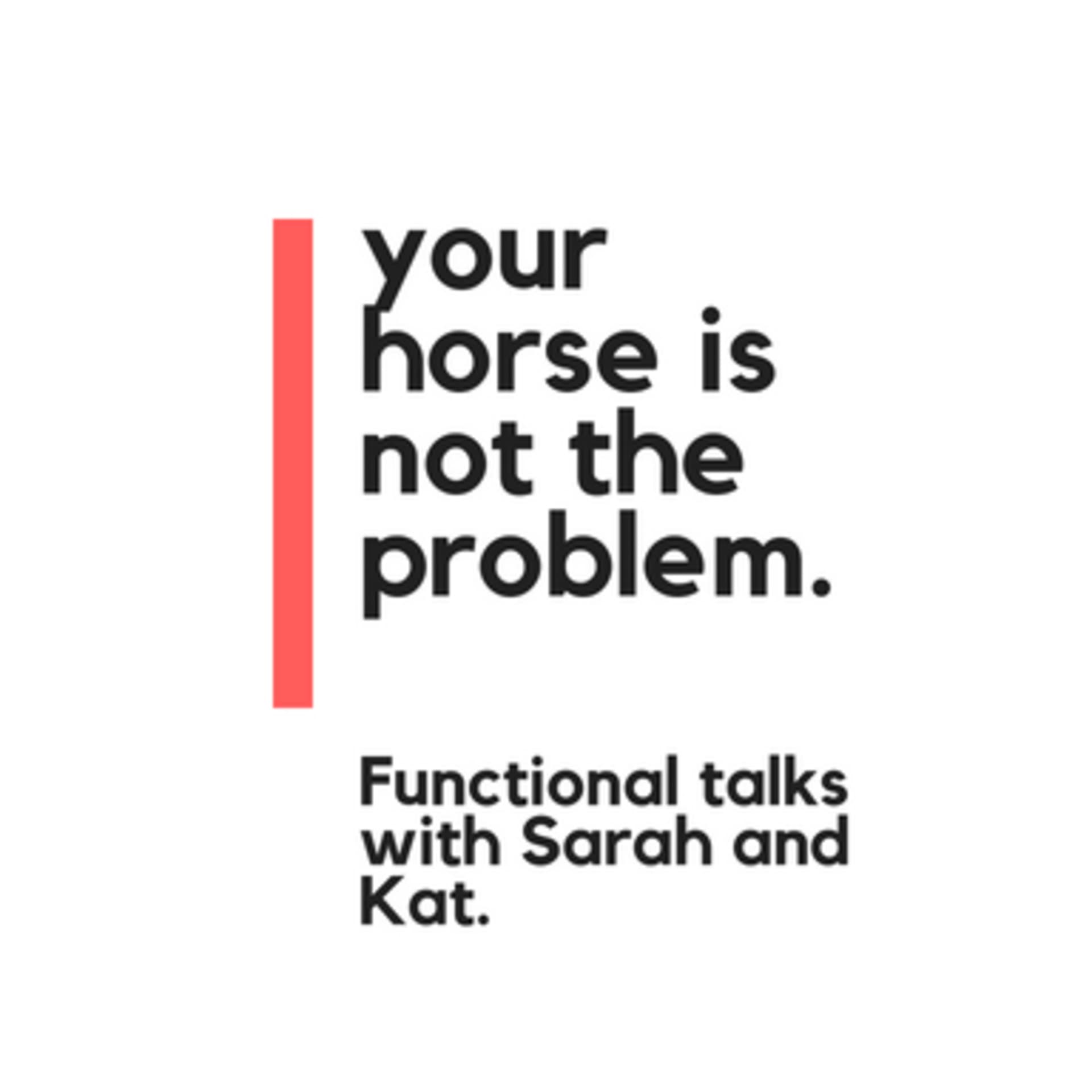 Your Horse is Not the Problem. - Podcasts