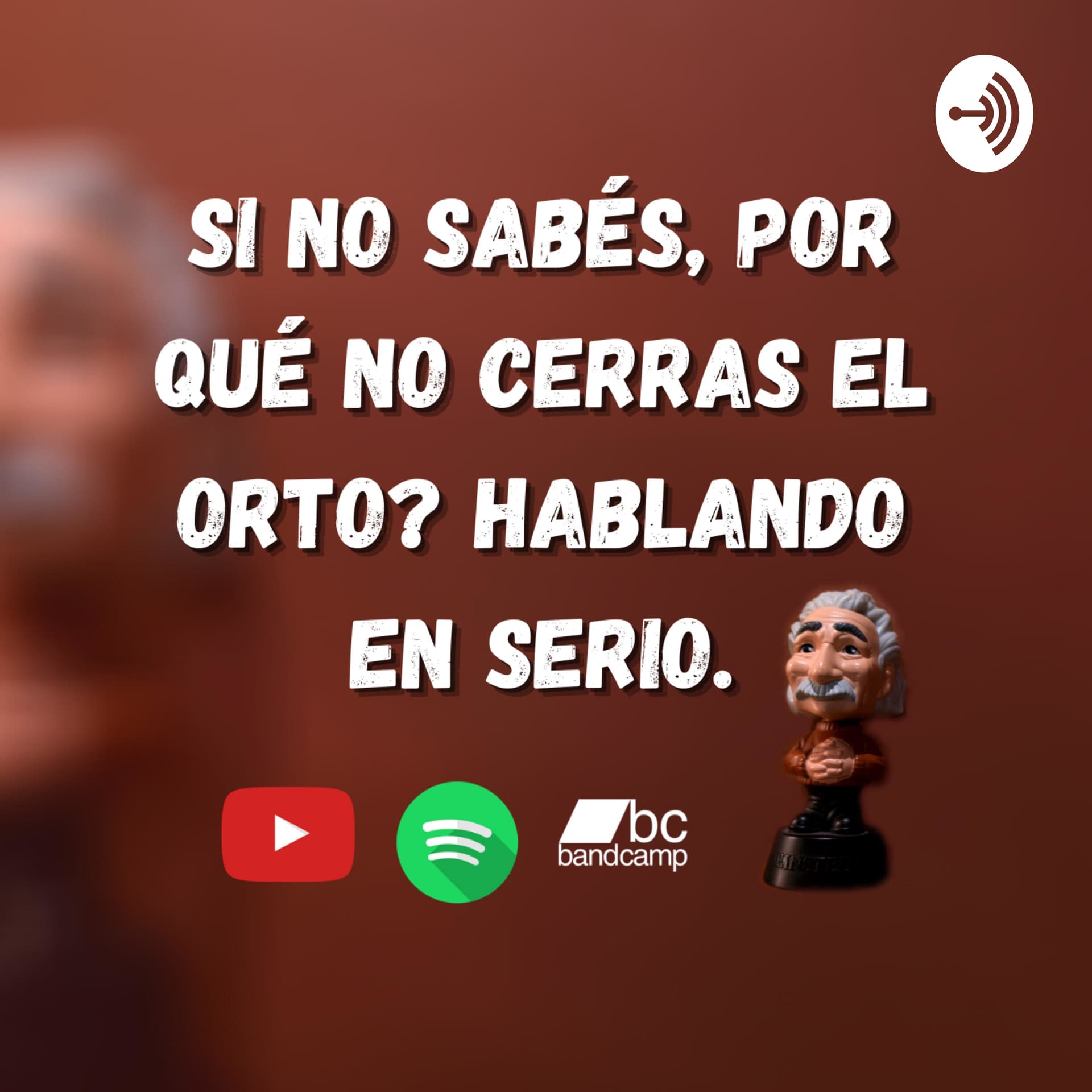 Si no sabés, por qué no cerras el orto? Hablando en serio. - بودكاست