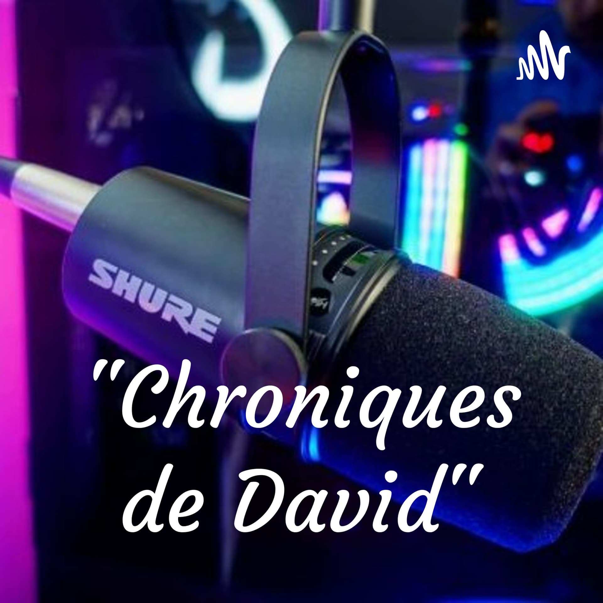 "Les Chroniques de David" - Podcasts