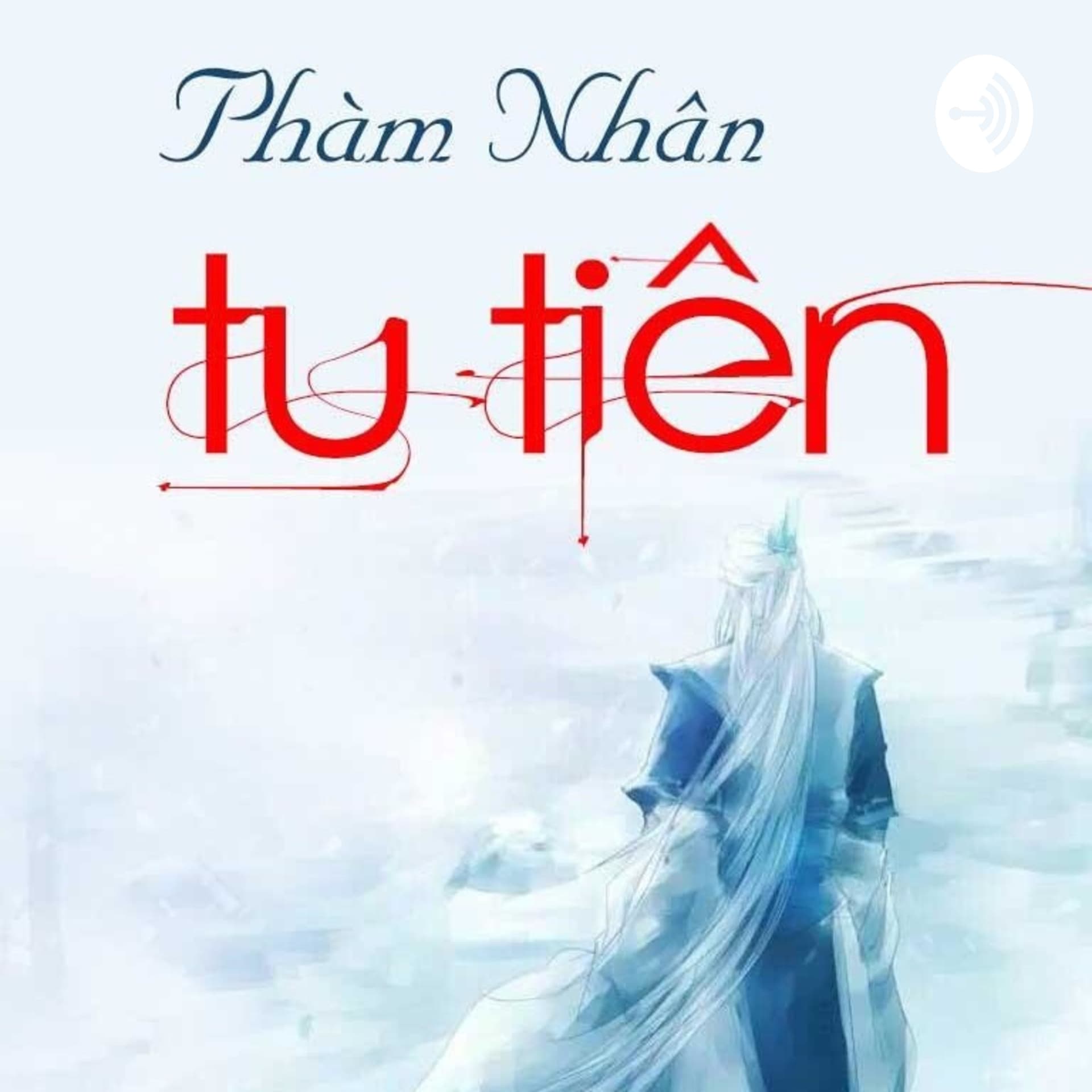 Phàm Nhân Tu Tiên Truyện - Podcasts