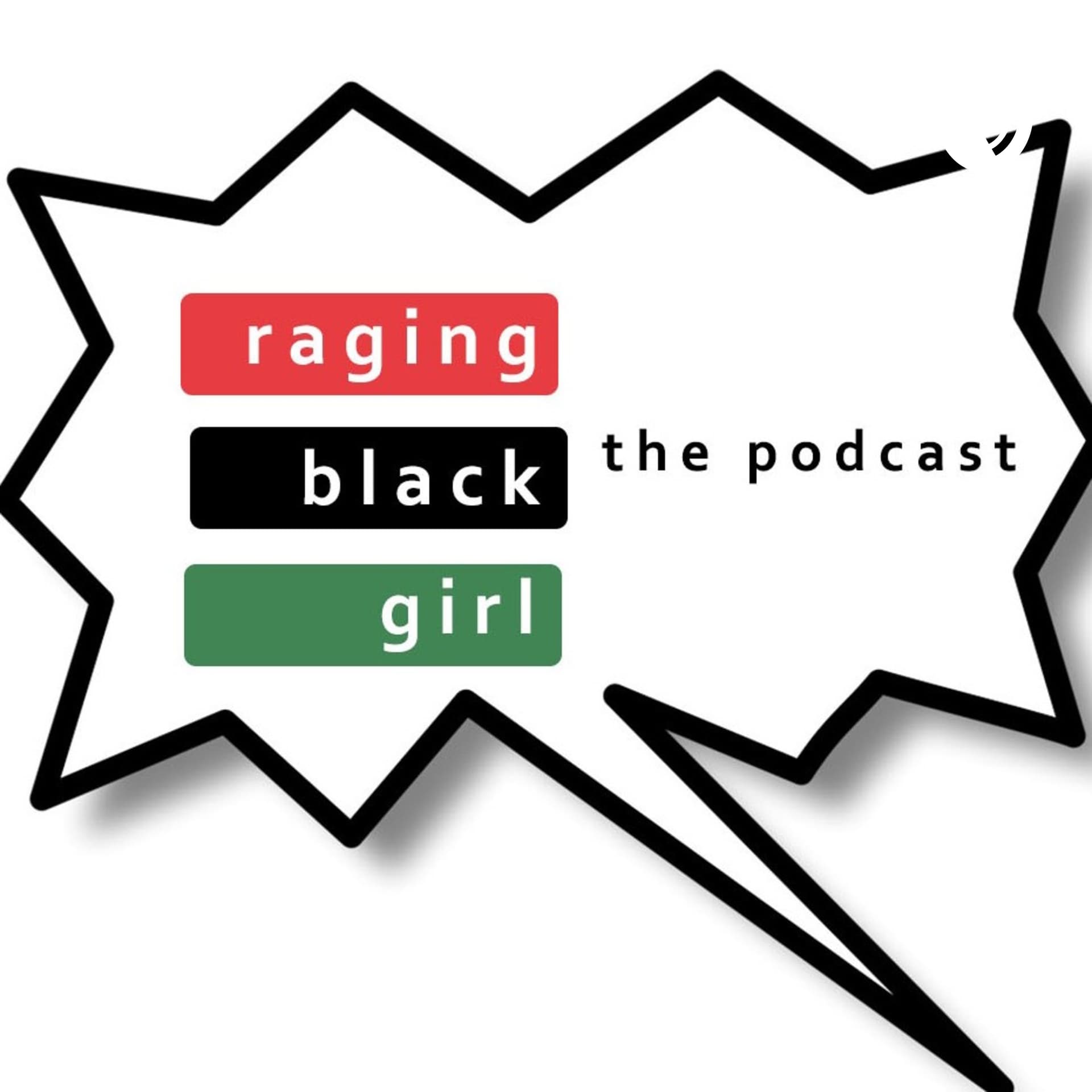 raging black girl: the podcast - Podcasts