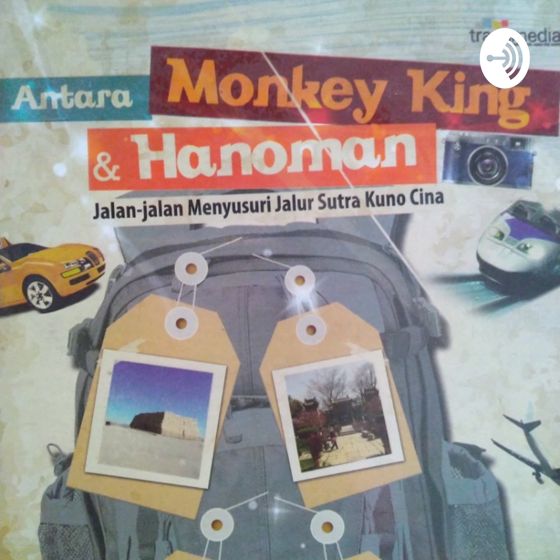 Antara Monkey King & Hanoman: Jalan-jalan Menyusuri Jalur Sutra Kuno (Ira Rahmawati) - Podcasts