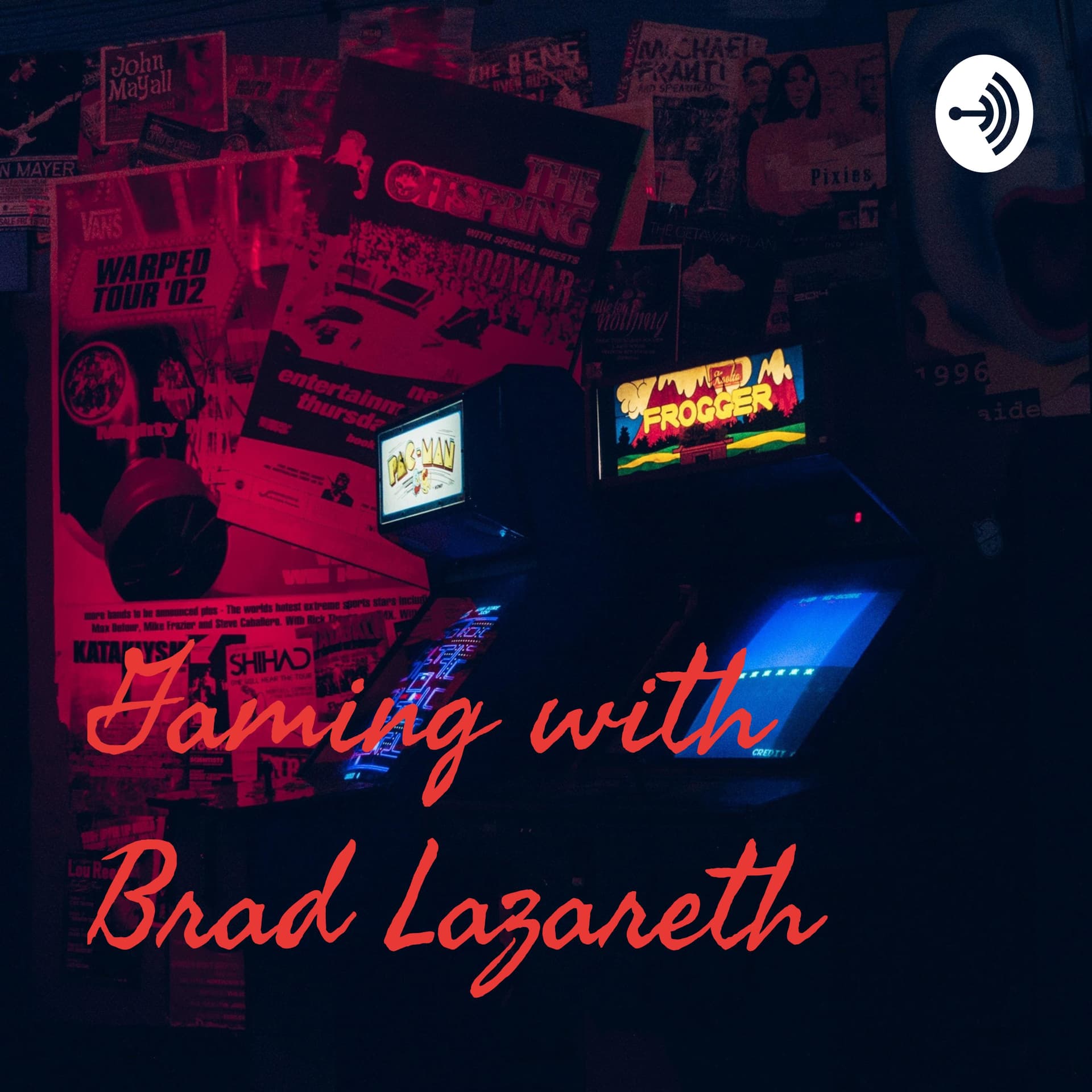 Gaming with Brad Lazareth - Podcasts