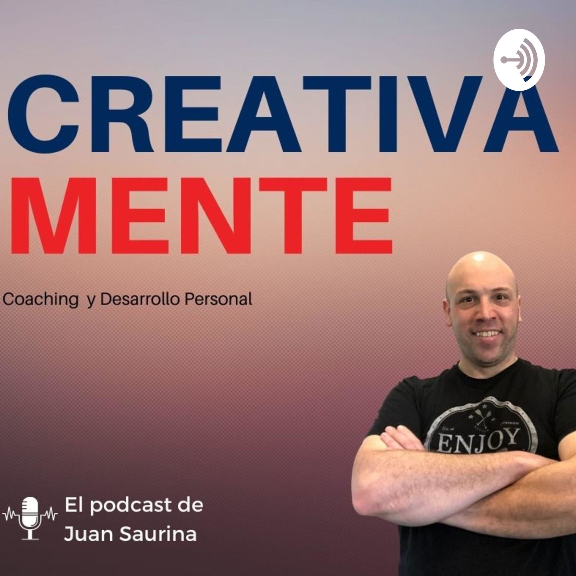 CreativaMente Coaching y Desarrollo Personal por Juan Saurina - Podcasts