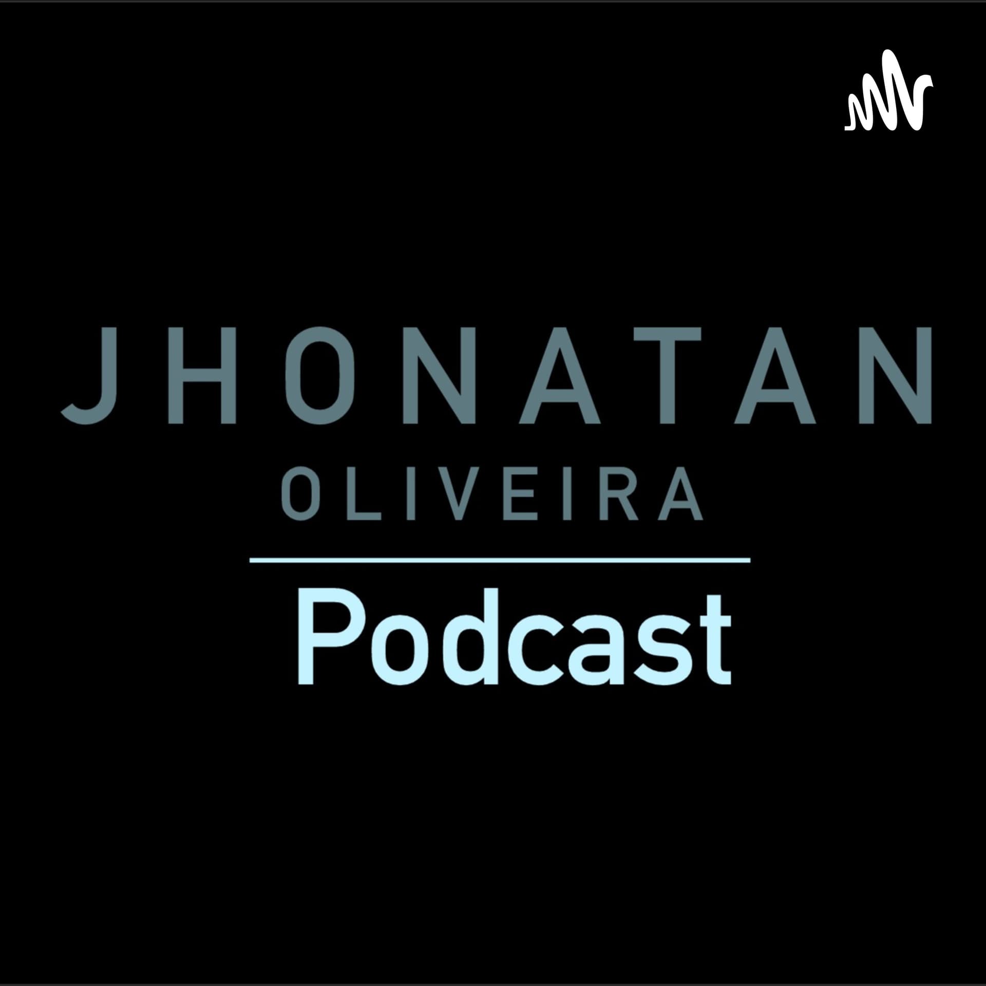 Jhonatan Oliveira Podcast - Podcasts