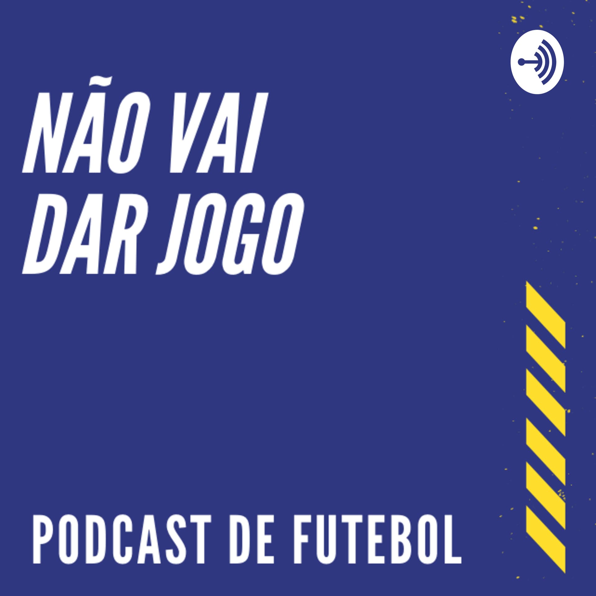 NÃO VAI DAR JOGO PODCAST - Podcasts