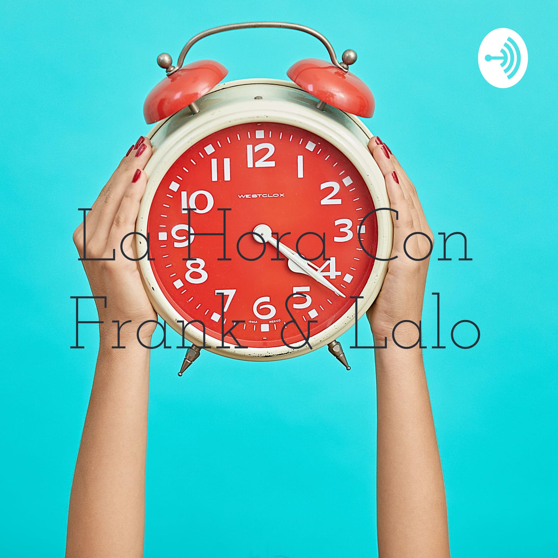 La Hora Con Frank & Lalo - Podcasts