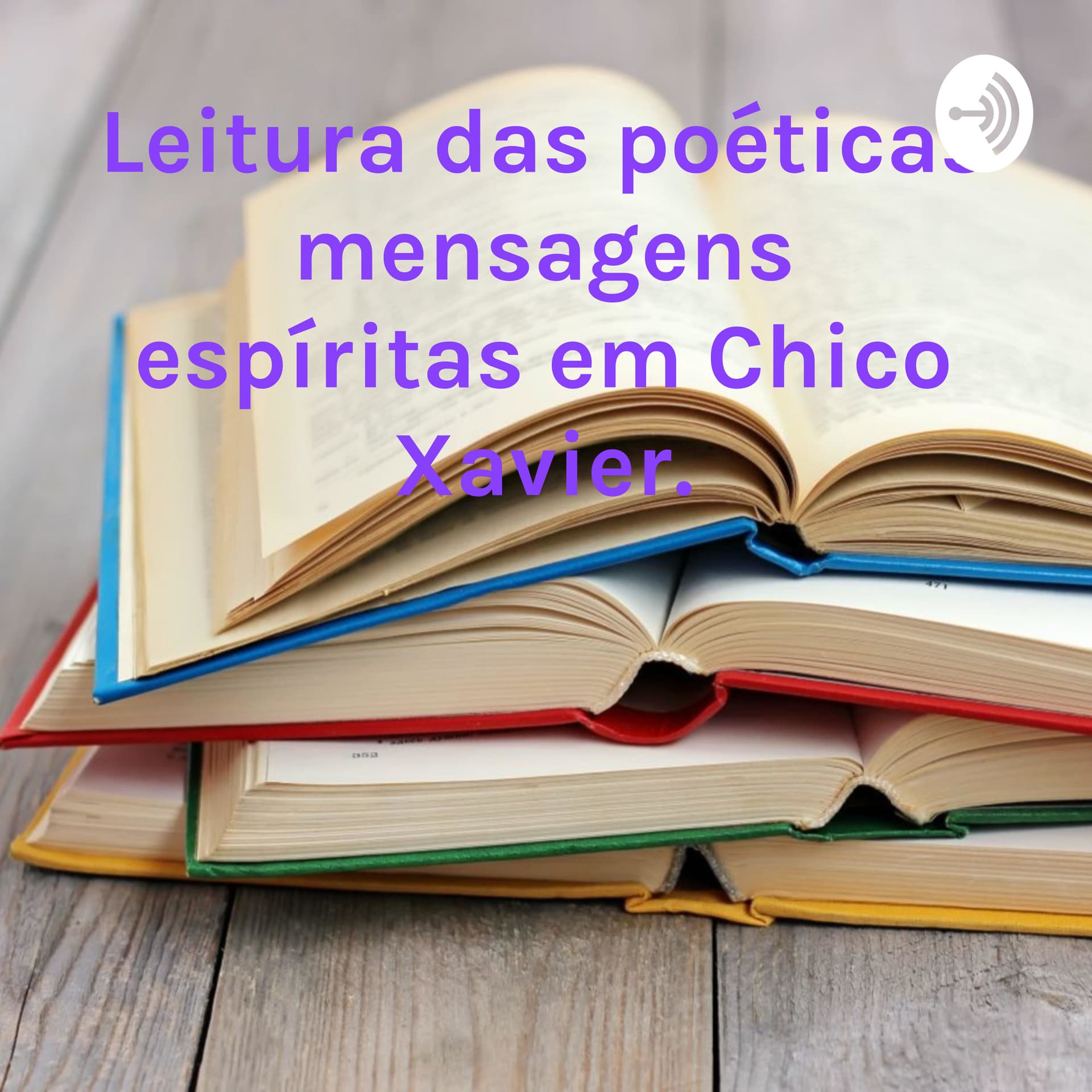 Leitura das poéticas mensagens espíritas em Chico Xavier. - Podcasts