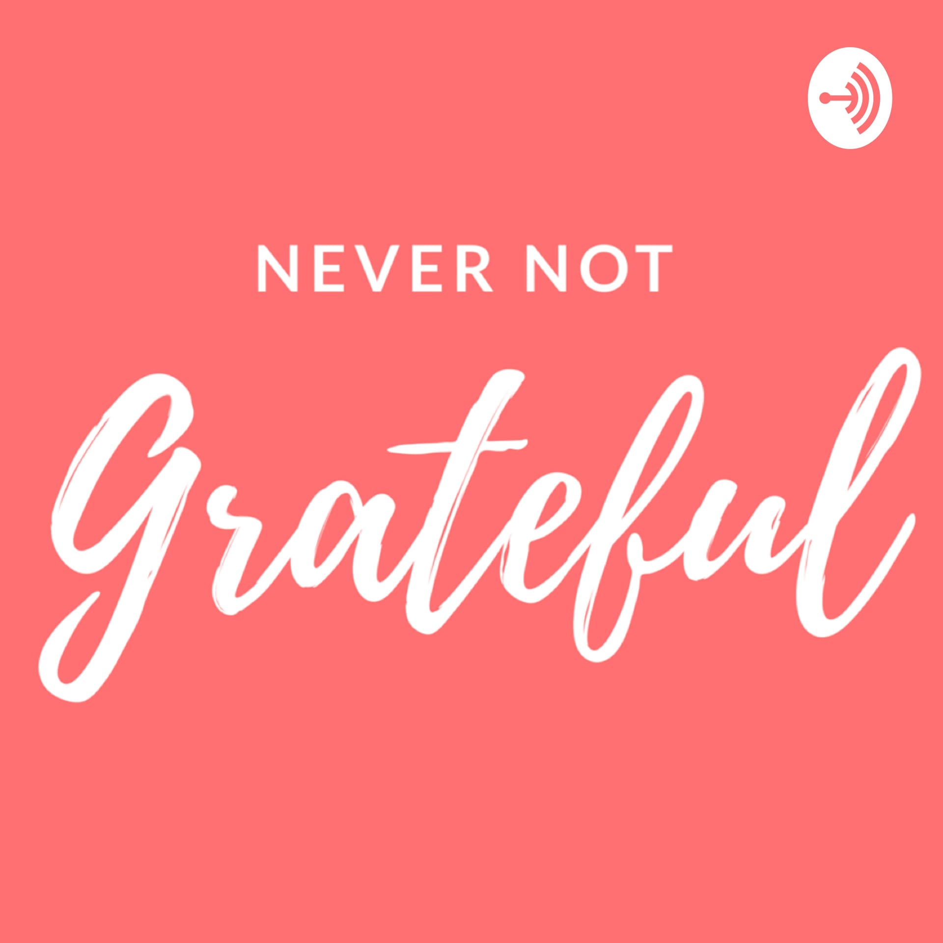 Never Not Grateful - Podcasts