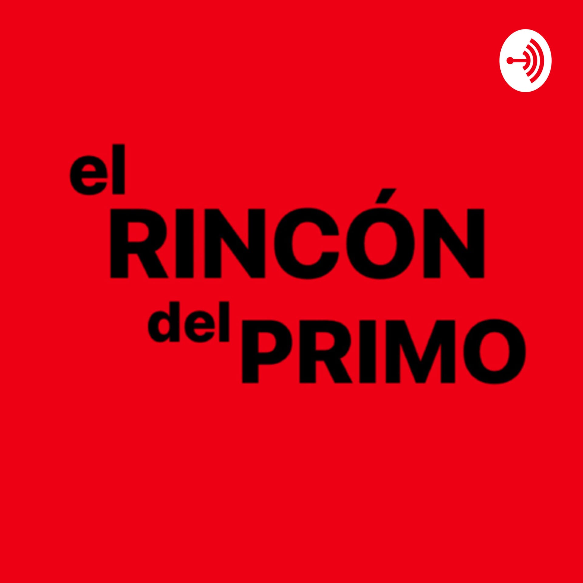 el Rincón del Primo - Podcasts