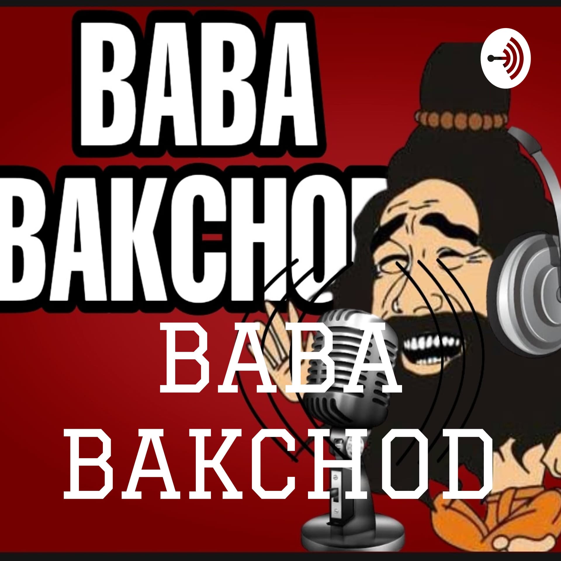 BABA BAKCHOD - Podcast