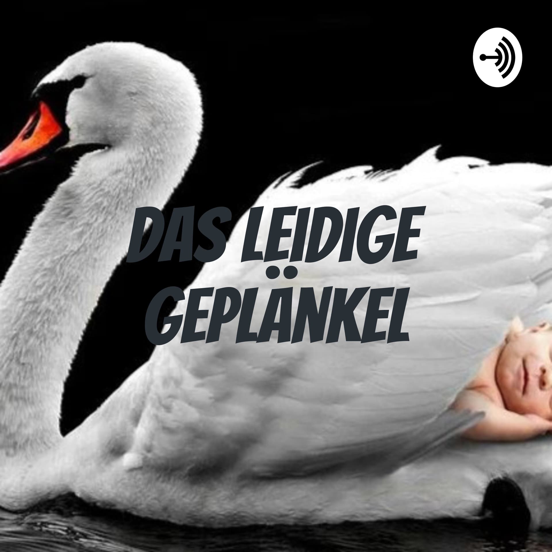 Das leidige Geplänkel - Podcasts
