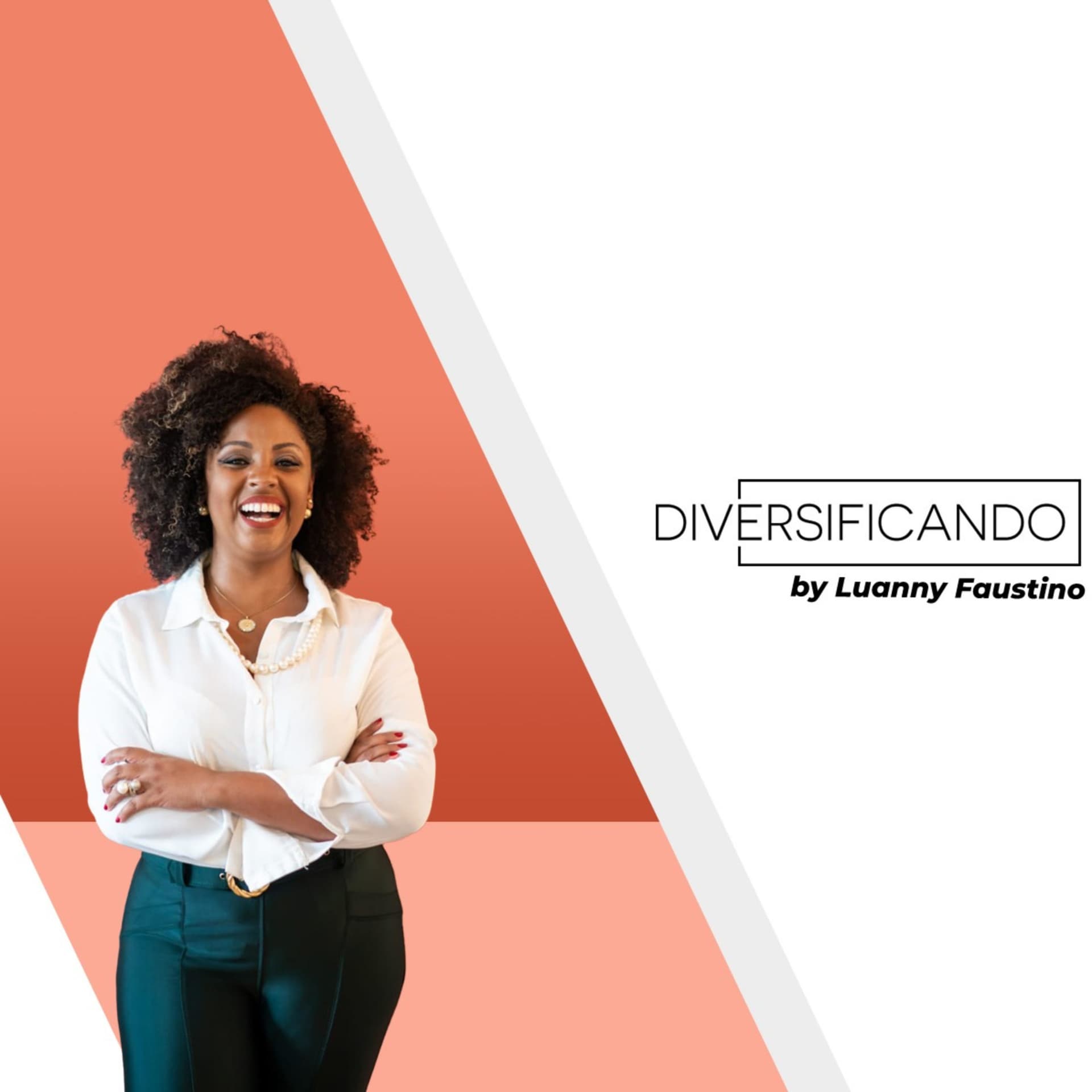 Diversificando by Luanny Faustino - Podcasts
