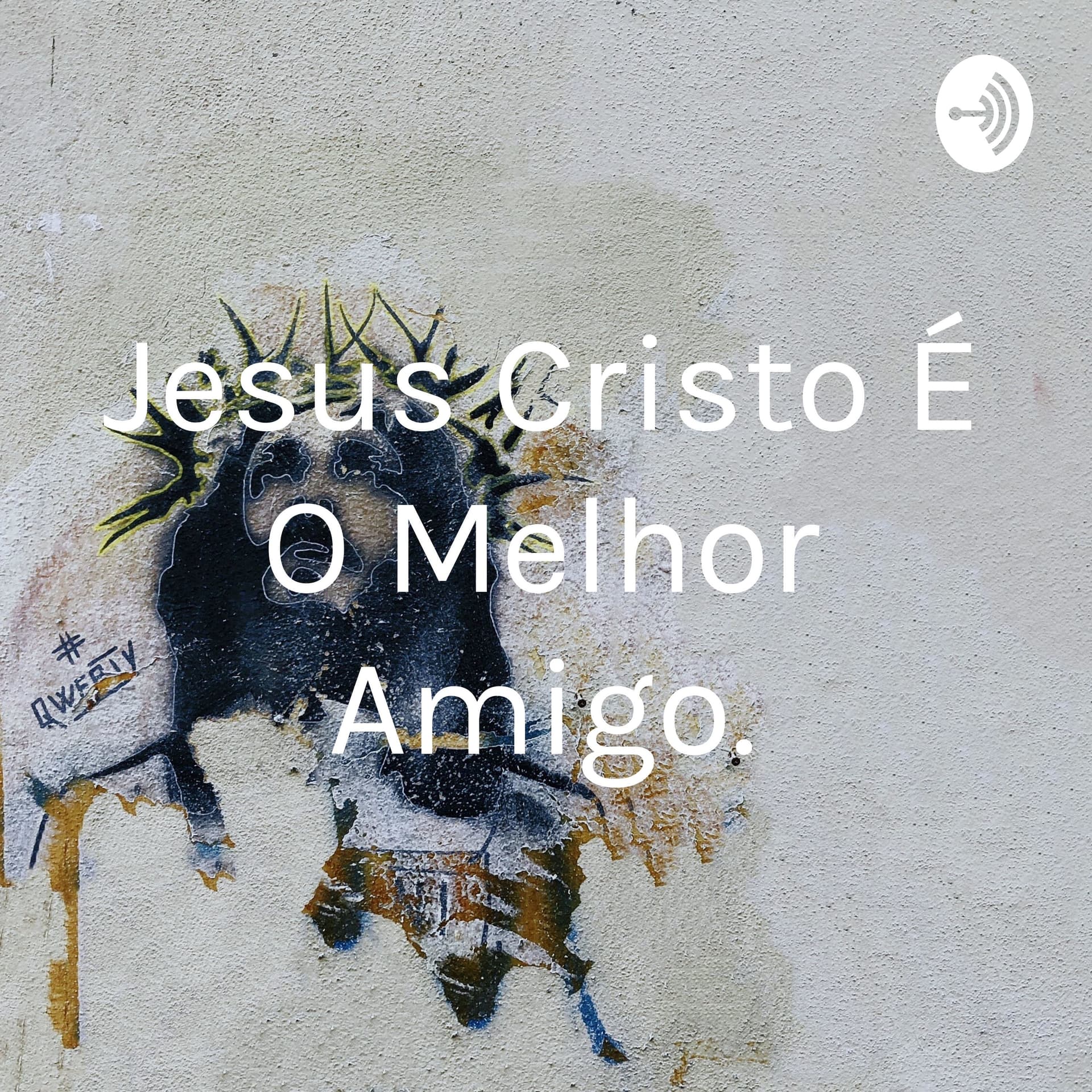 Jesus Cristo É O Melhor Amigo. - Podcasts