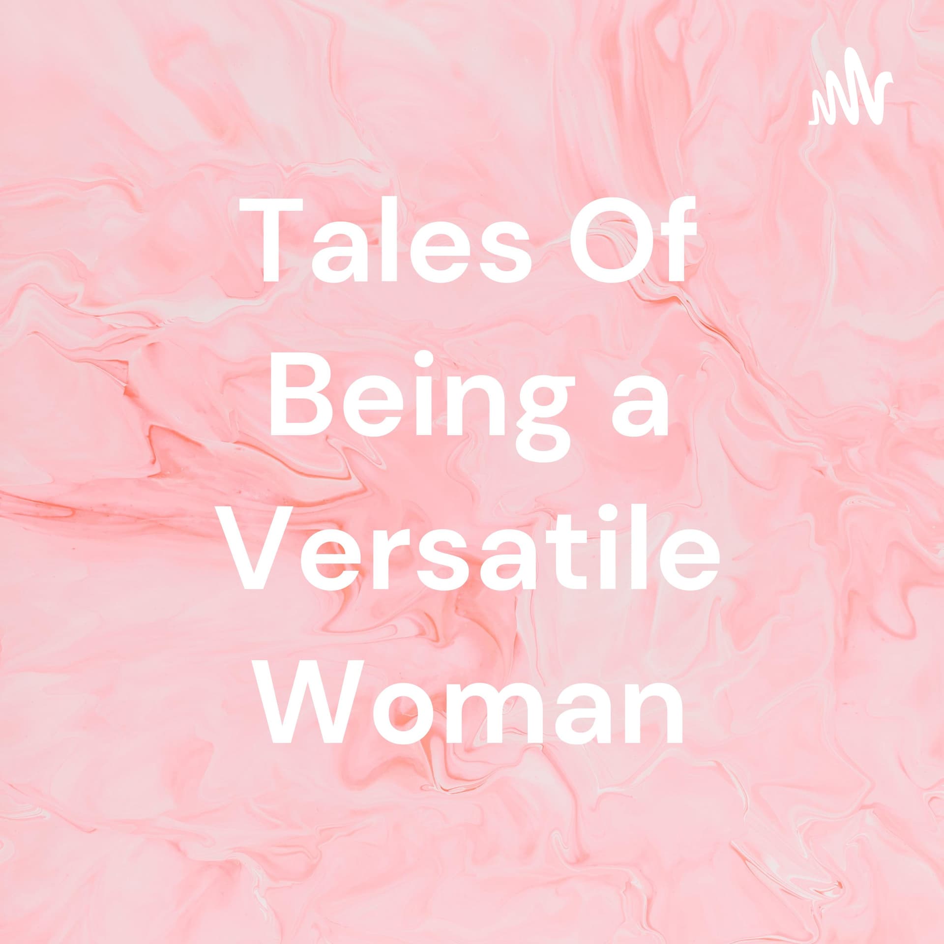 Tales Of Being a Versatile Woman