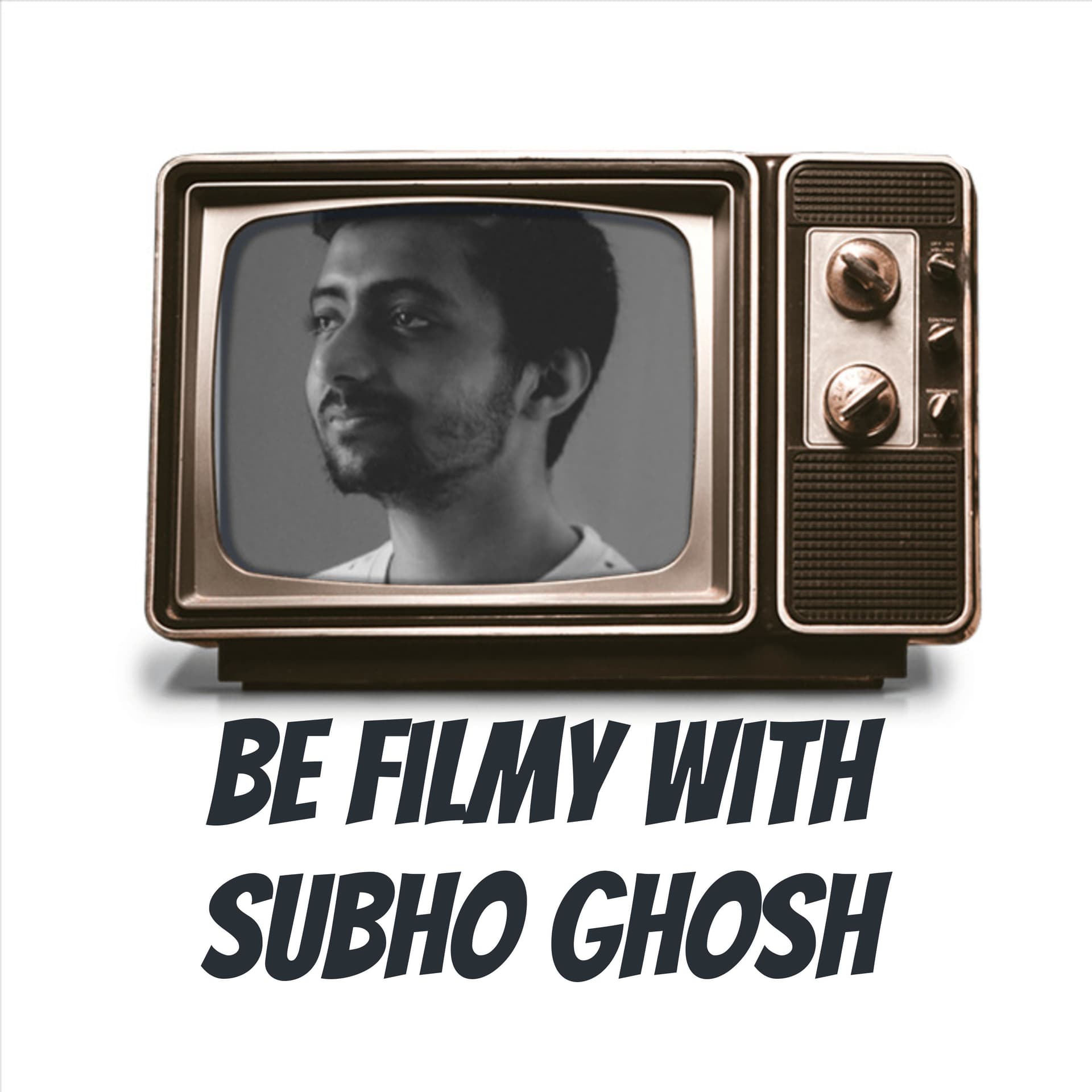 Be Filmy With Subho Ghosh - Podcasts