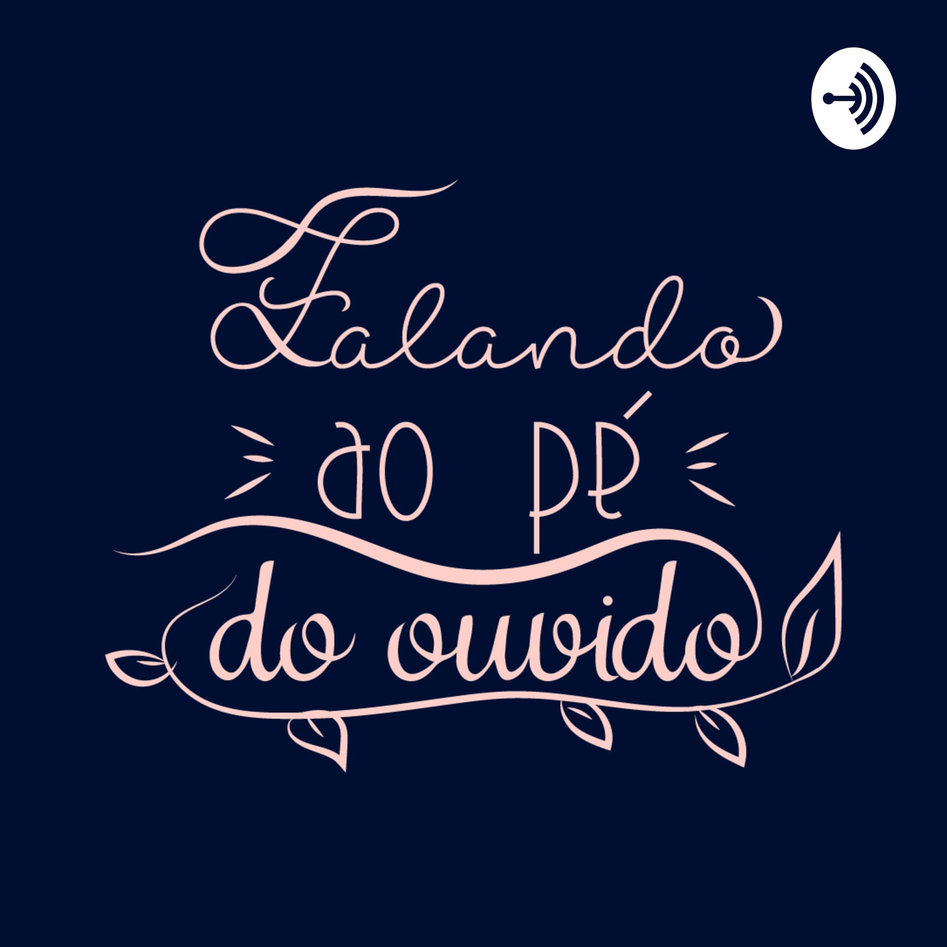 Falando Ao Pé Do Ouvido - Podcasts