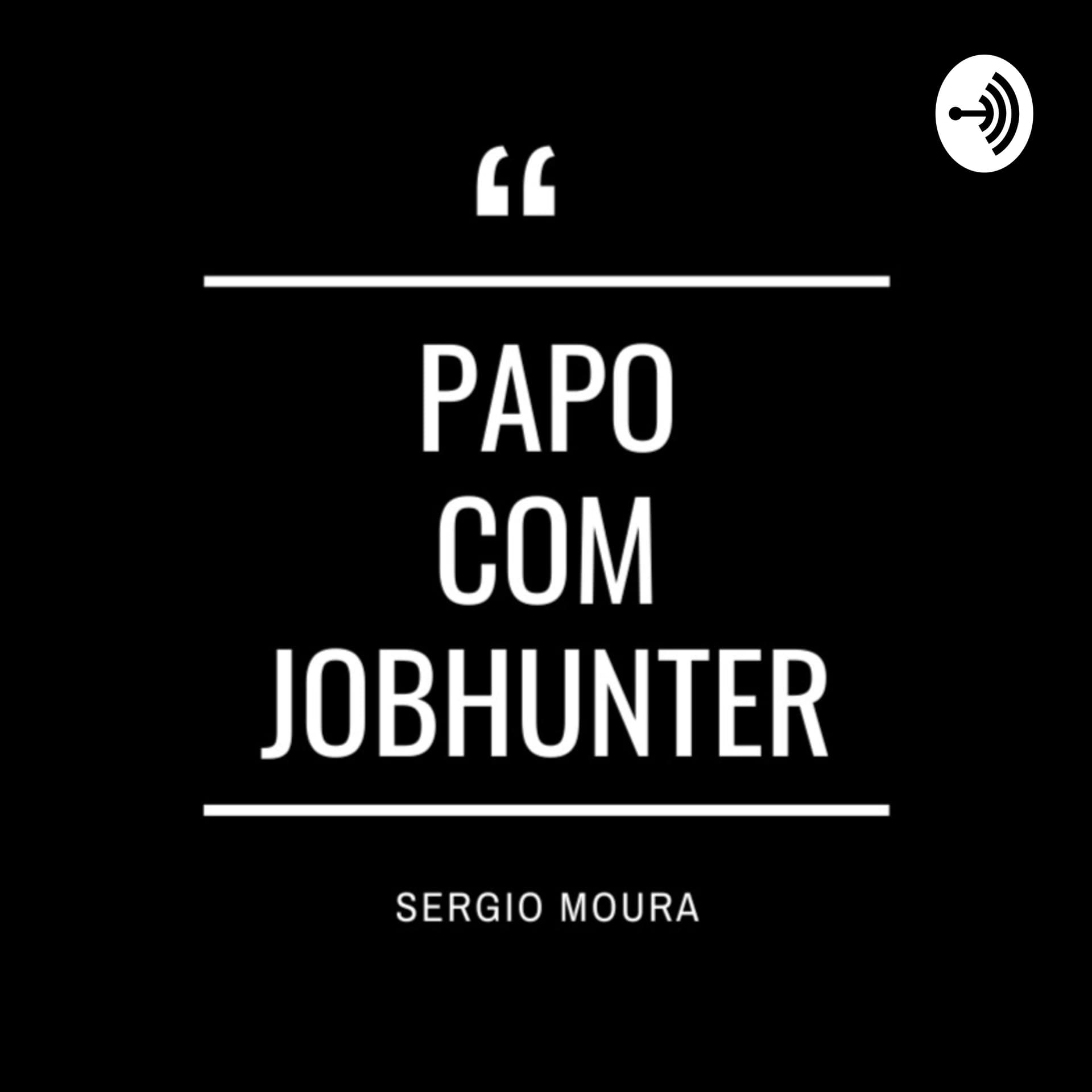 Papo com Jobhunter - Podcasts