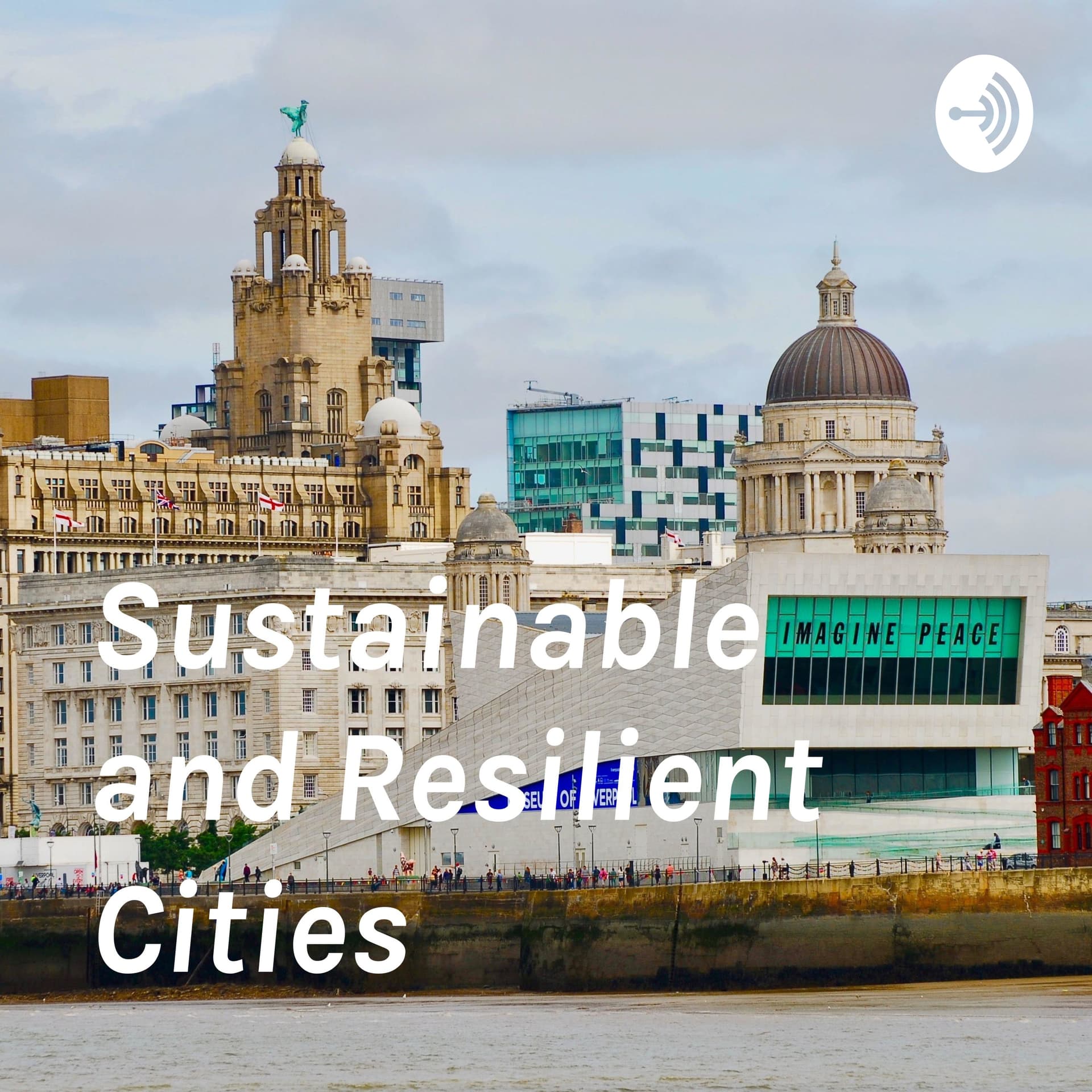 Sustainable and Resilient Cities: Liverpool - Podcasts