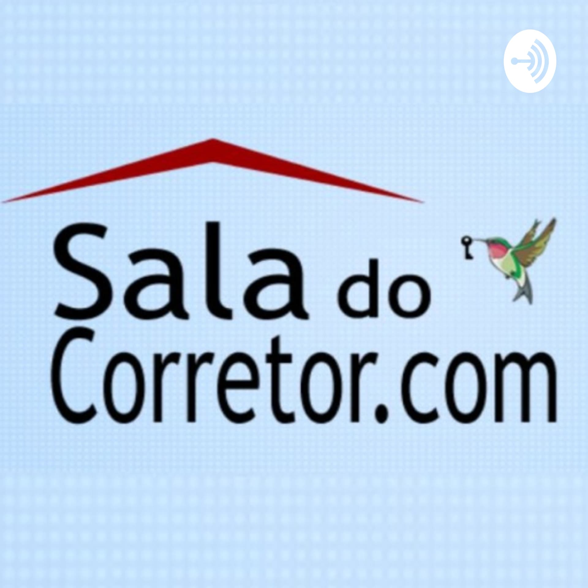 Sala do Corretor - Treinamento, Informação, Coworking Online & Apoio Administrativo - Podcast