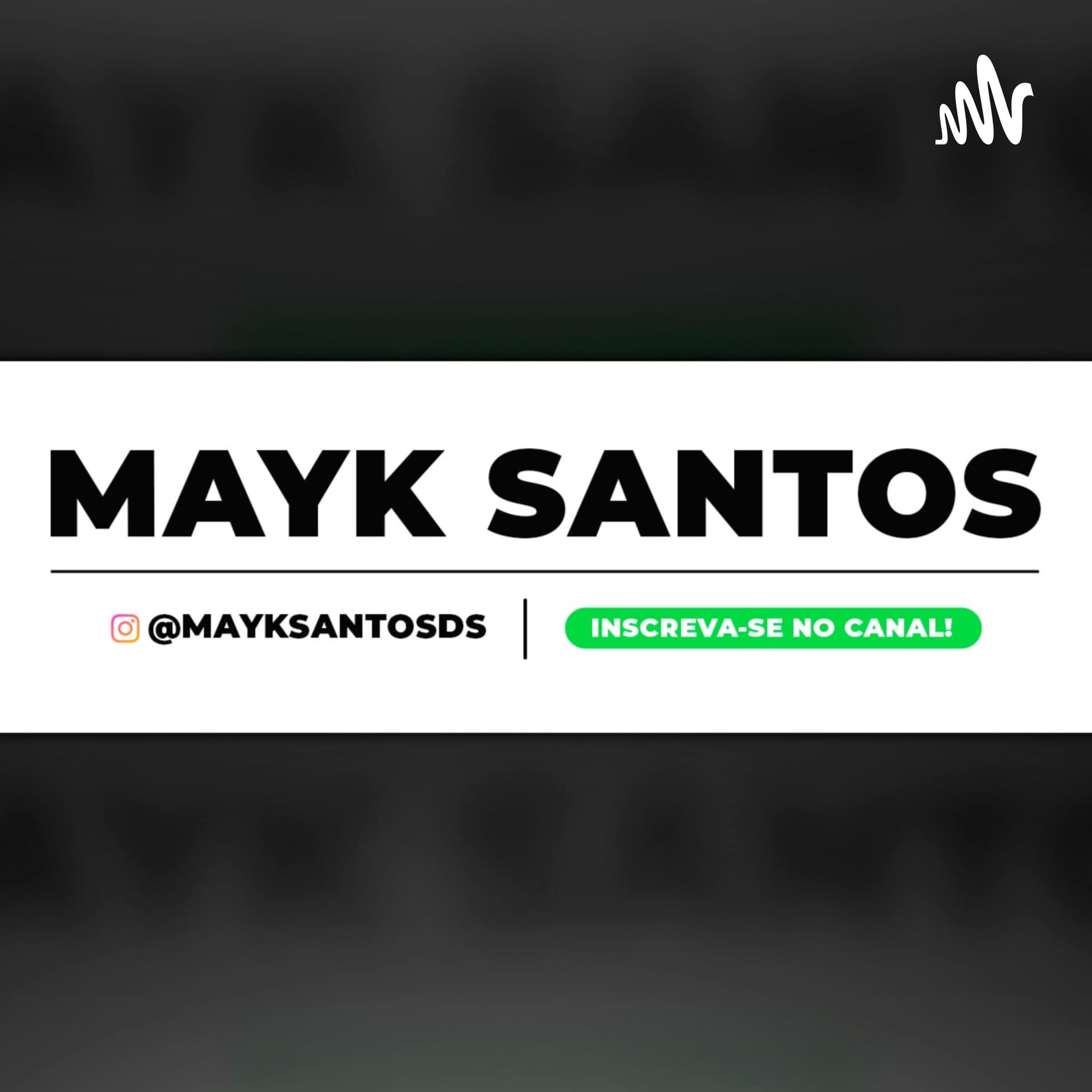MAYK SANTOS - Podcasts